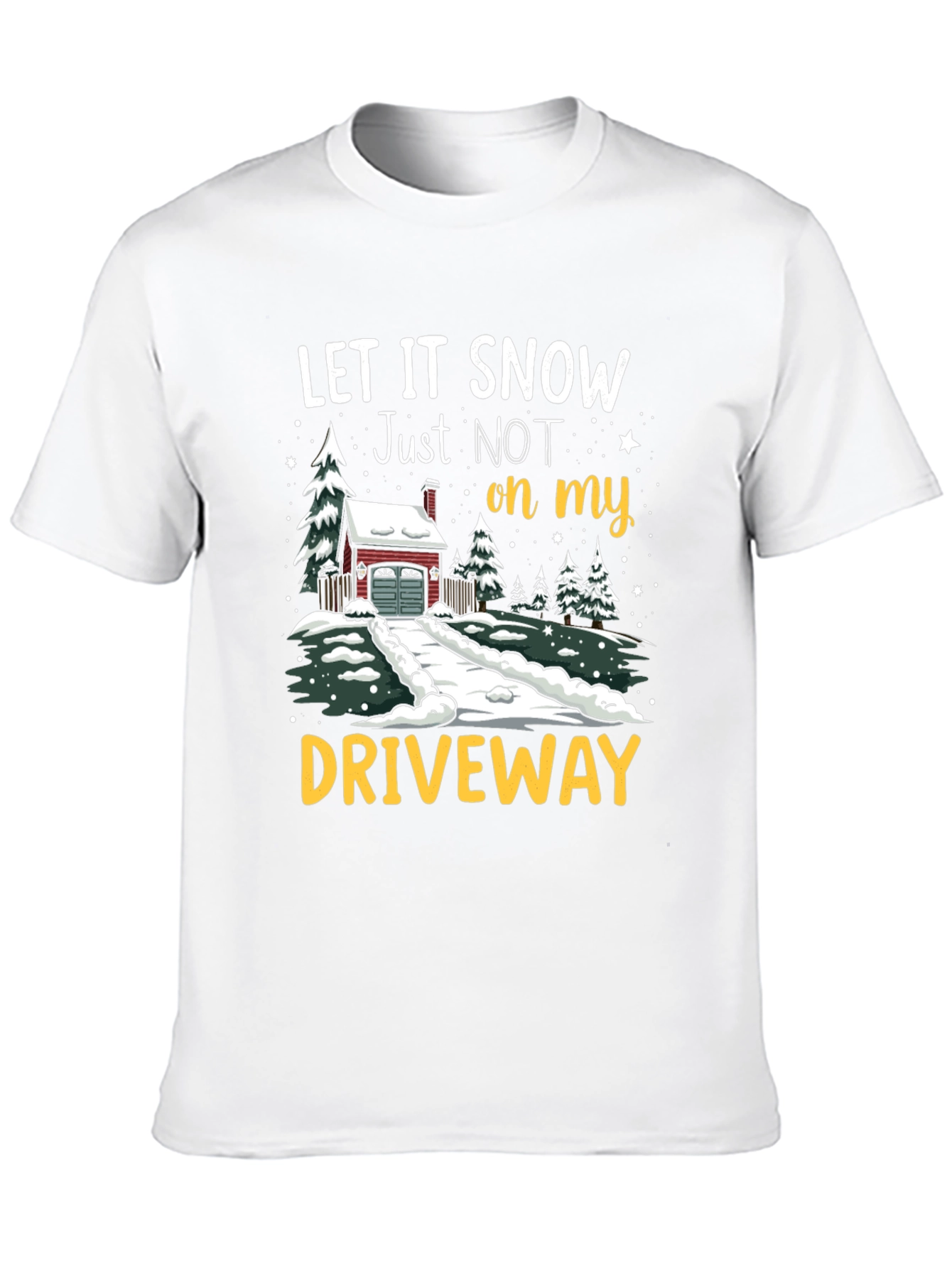 Let it Snow Driveway T-Shirt