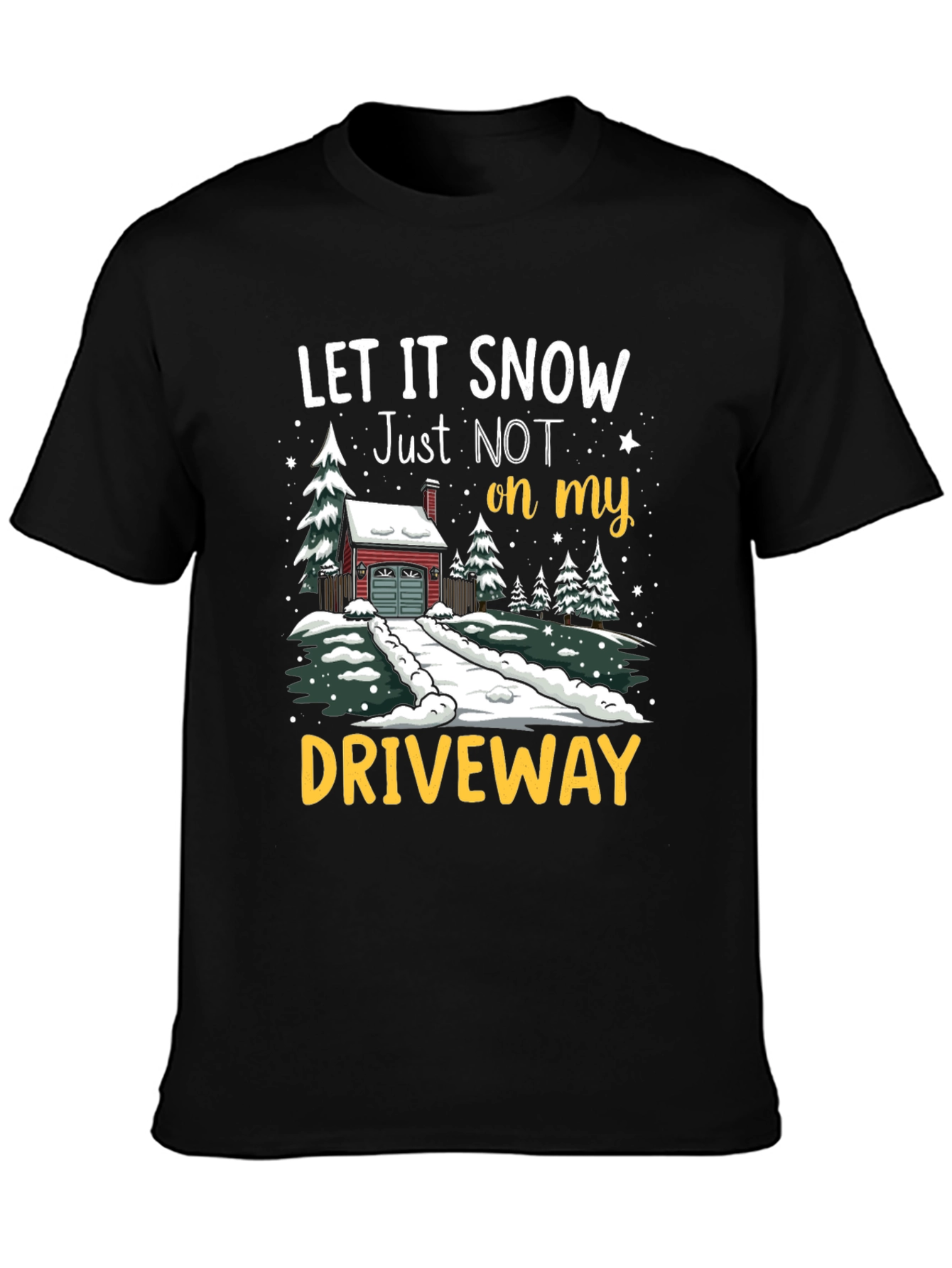 Let it Snow Driveway T-Shirt