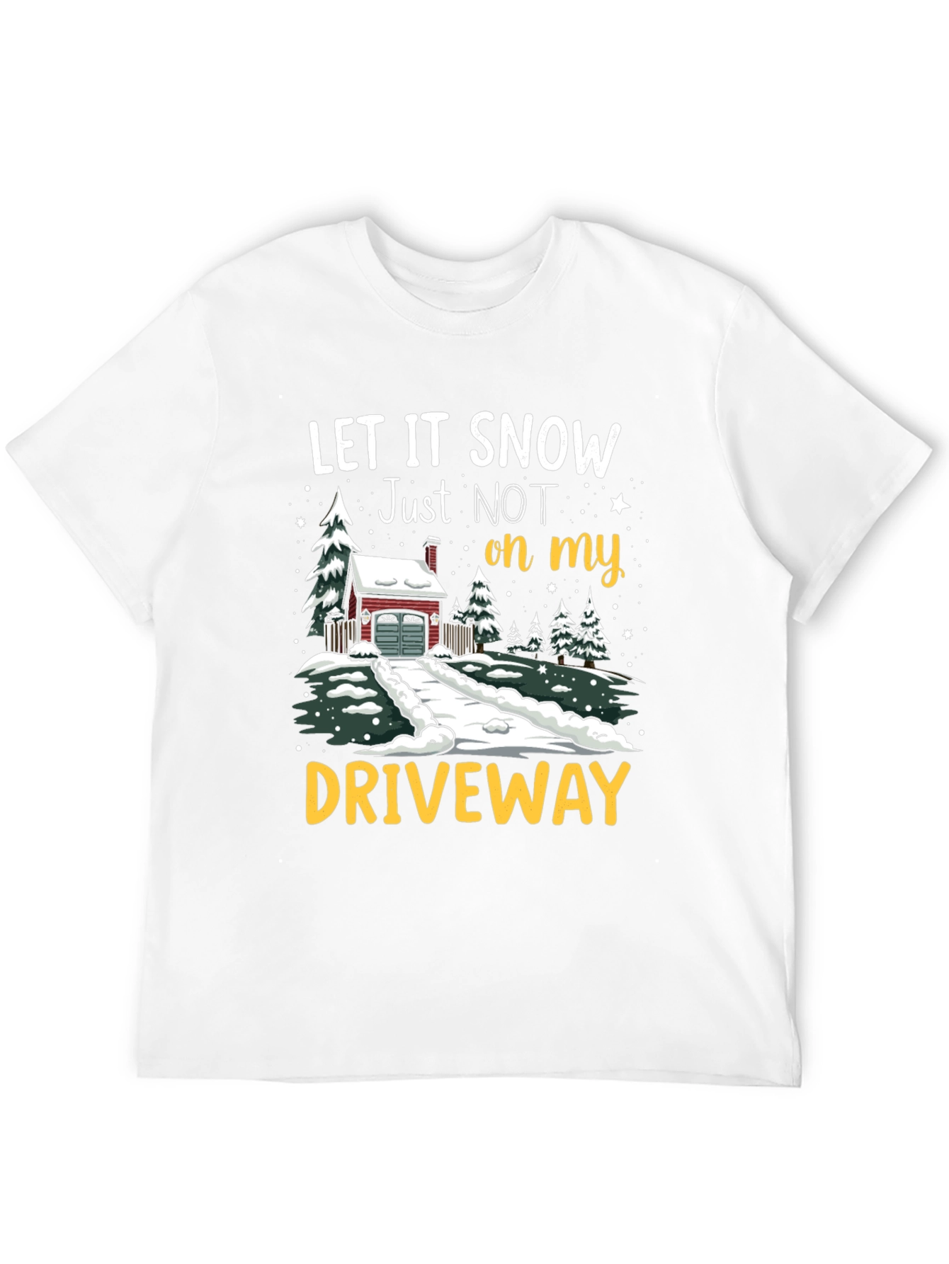Let it Snow Driveway T-Shirt