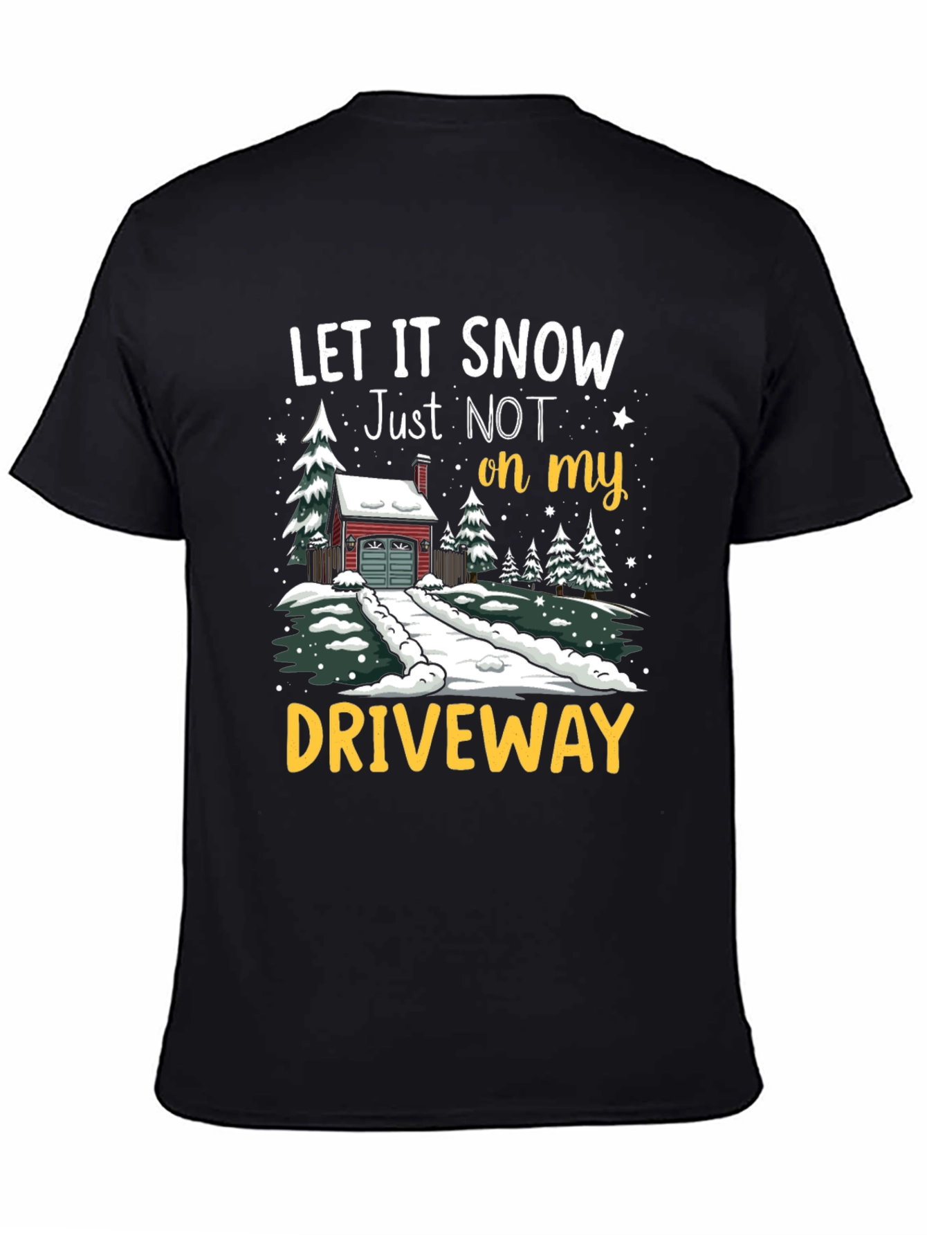 Let it Snow Driveway T-Shirt