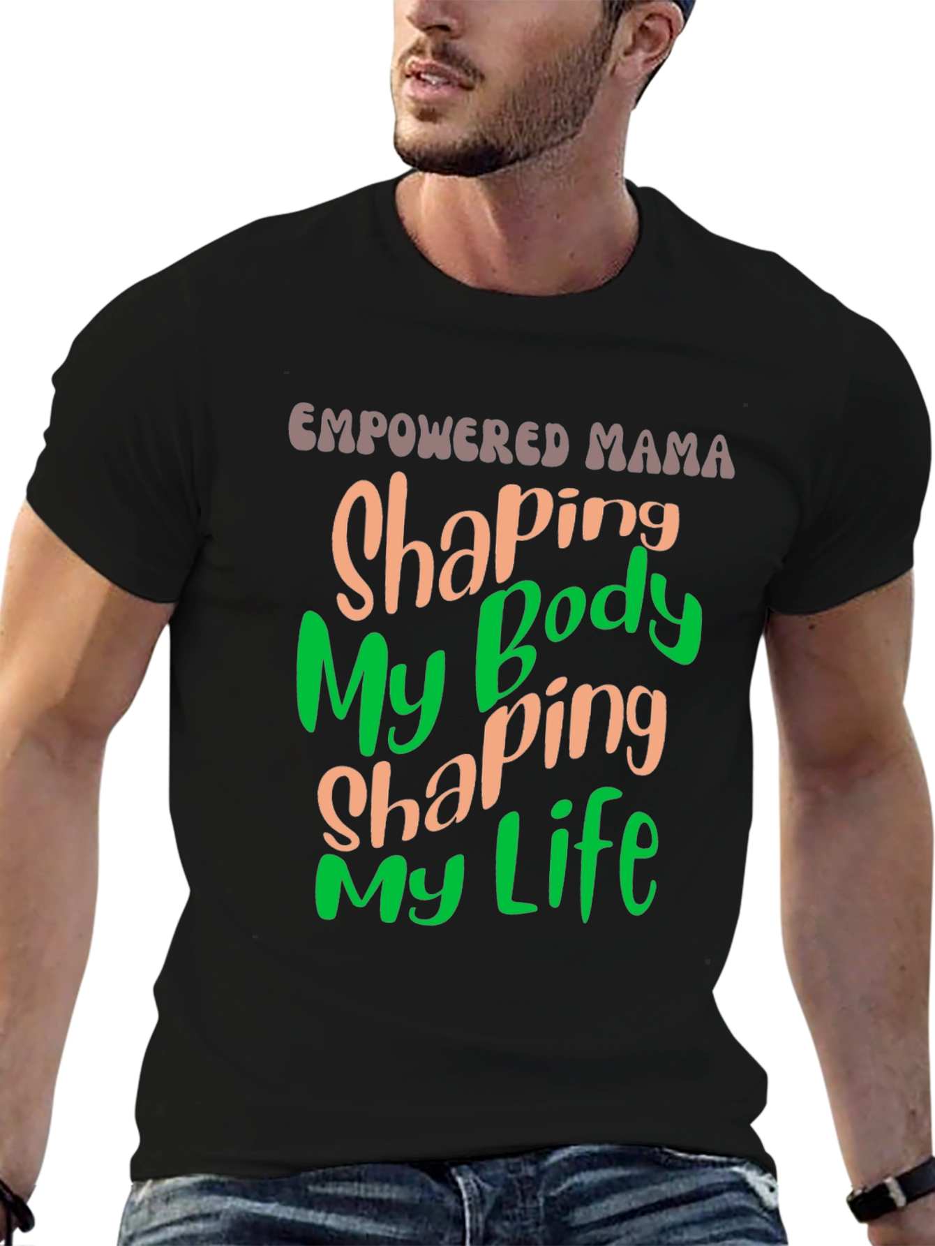 Empowered Mama T-Shirt Shaping Body Shaping Life