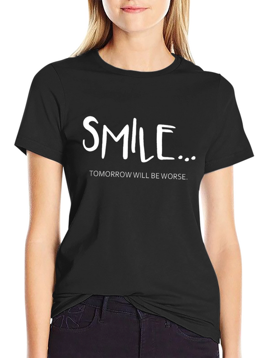 Smile Tomorrow Will Be Worse Graphic Tee