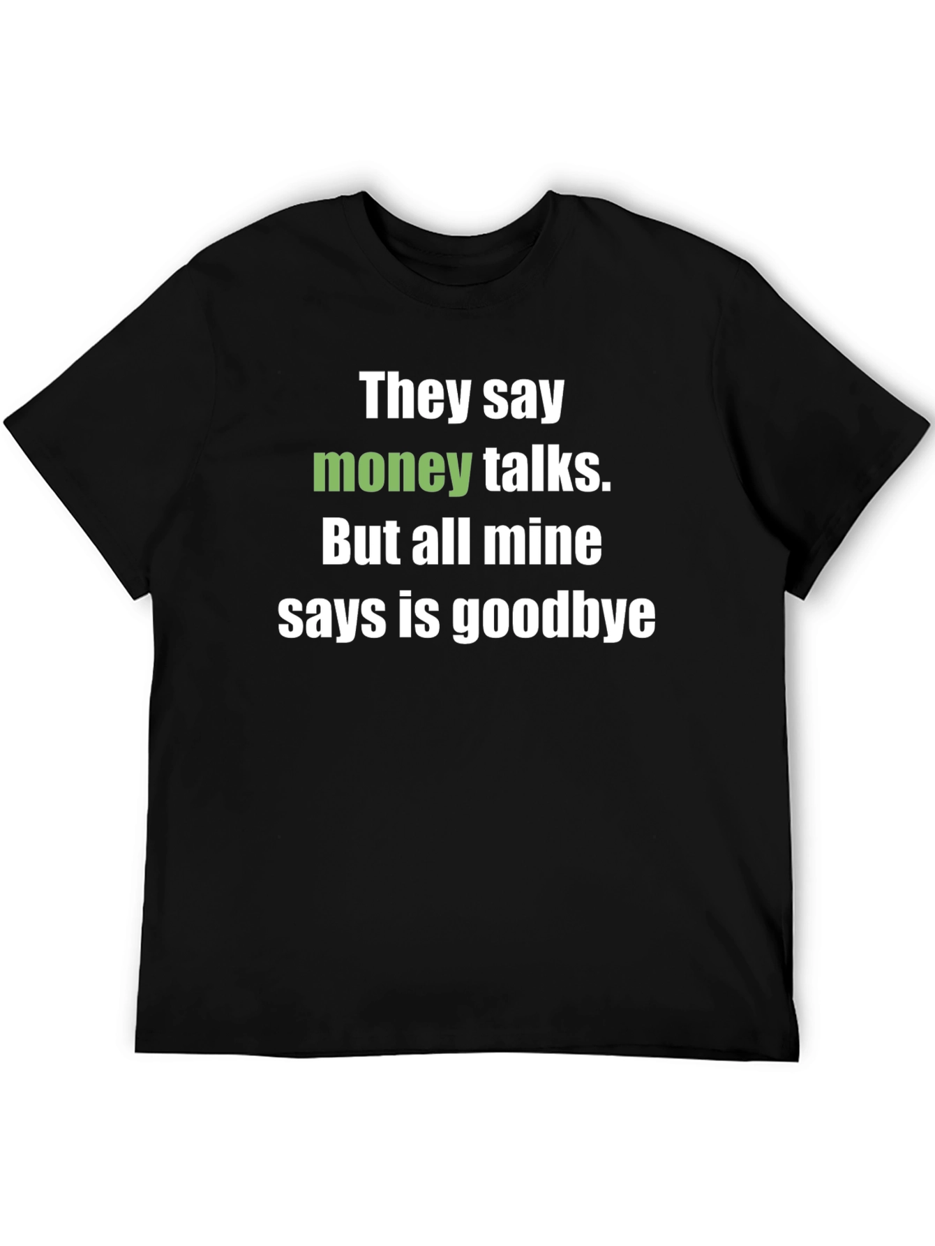 Money Talks Funny Graphic Tee