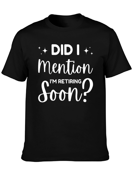 Retirement T-Shirt - Did I Mention Im Retiring Soon?