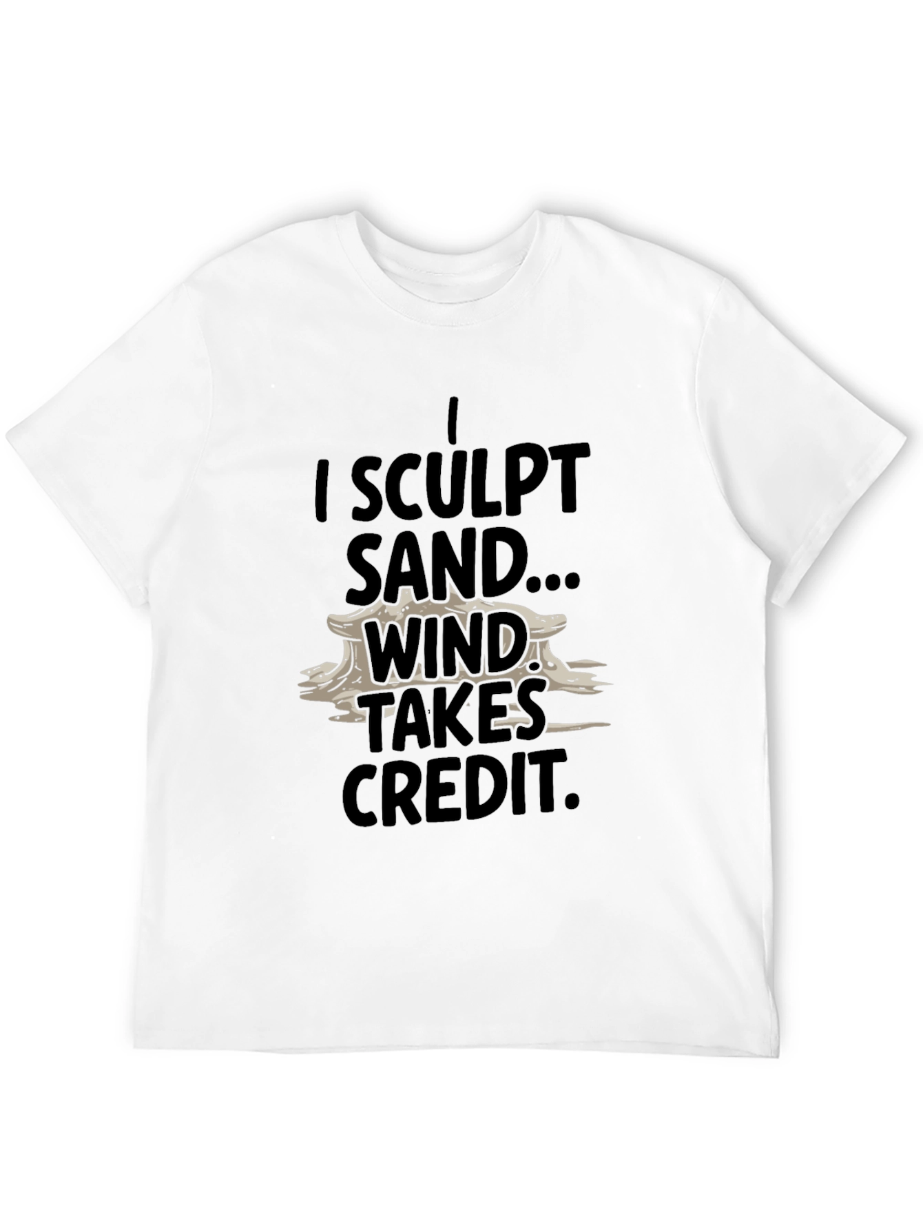 I Sculpt Sand T-Shirt - Funny Beach Summer Tee