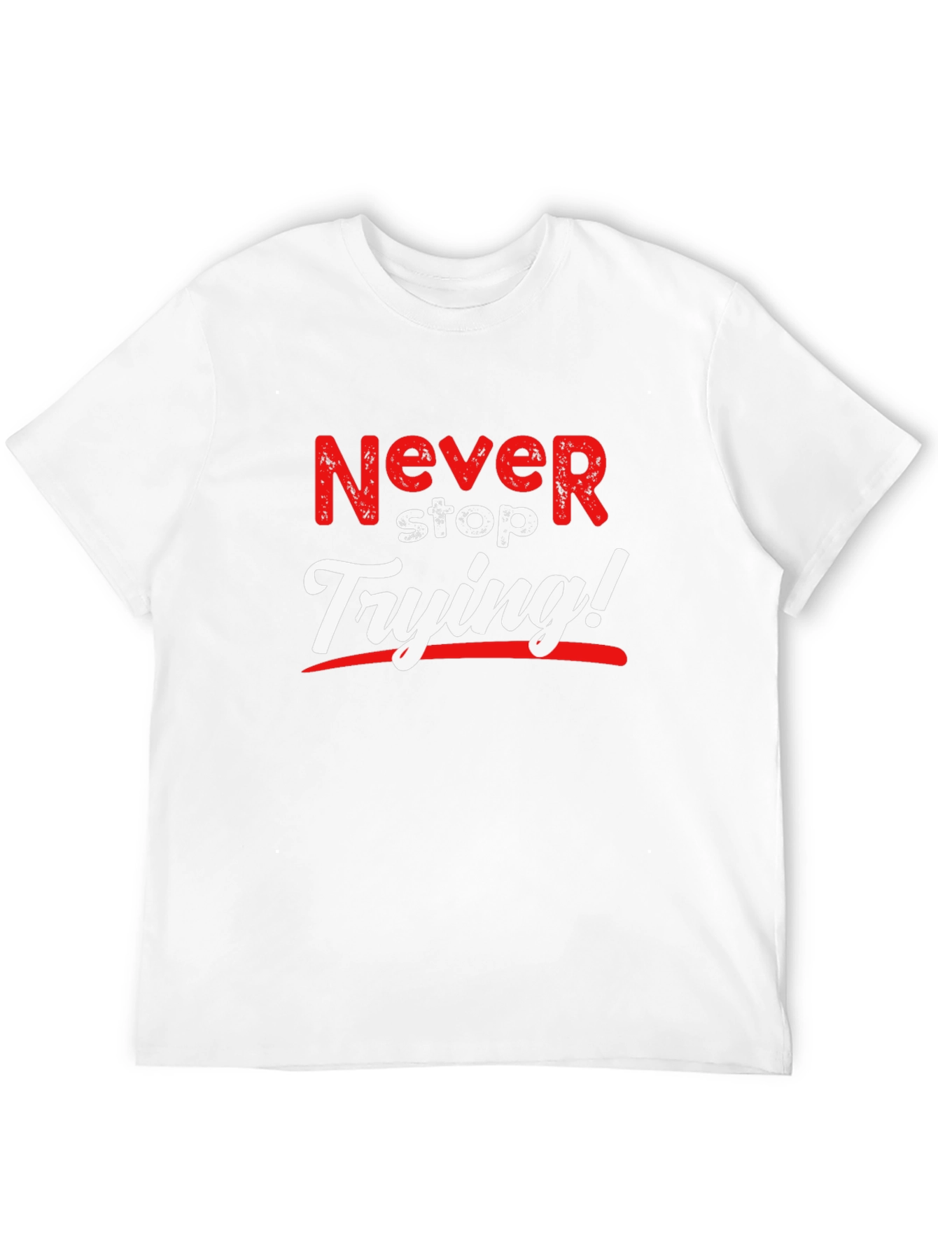 Never Stop Trying T-Shirt Motivational Tee