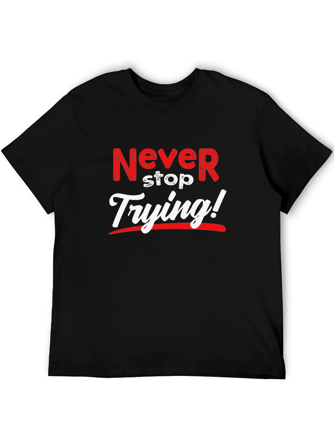Never Stop Trying T-Shirt Motivational Tee