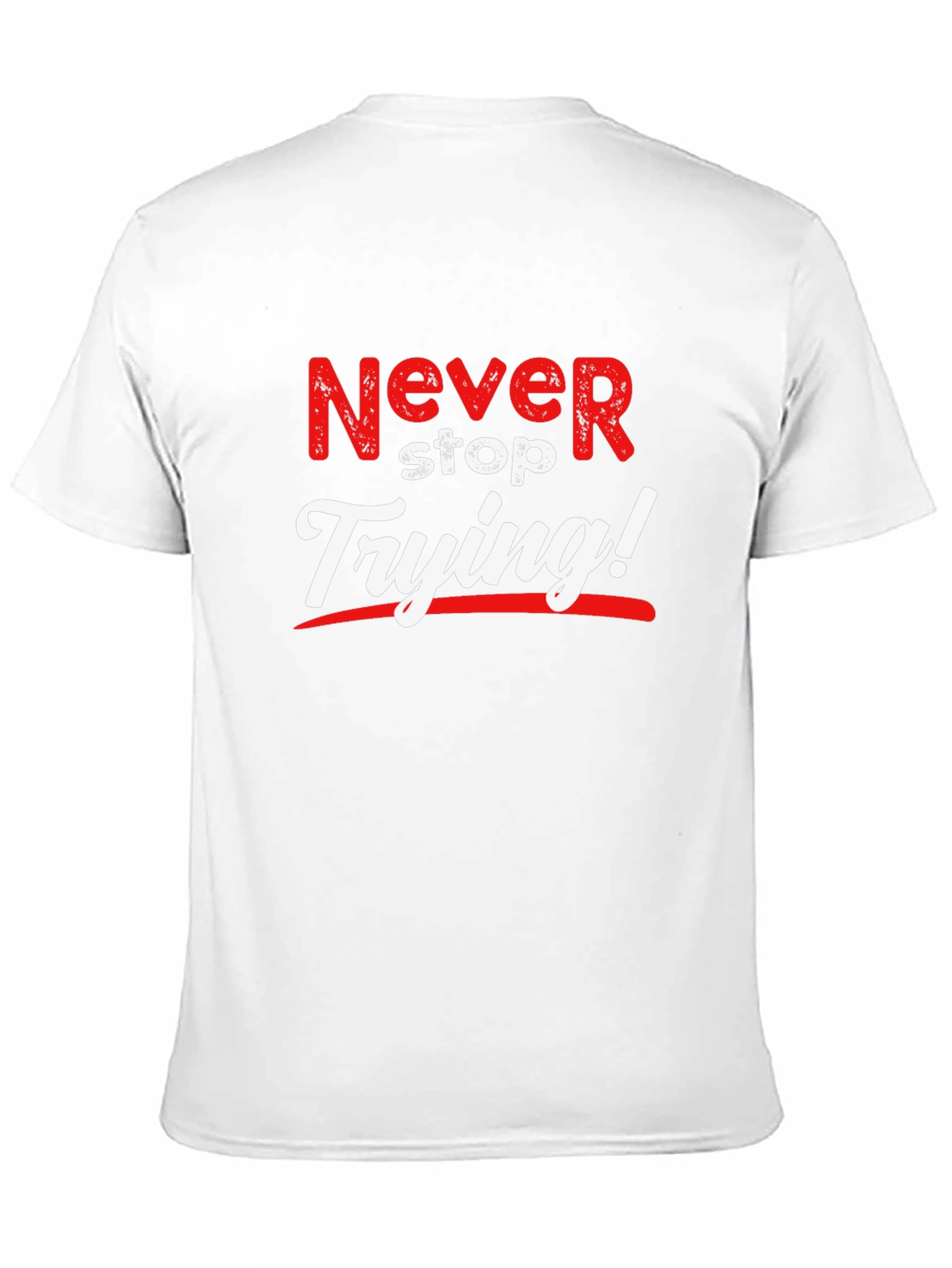 Never Stop Trying T-Shirt Motivational Tee