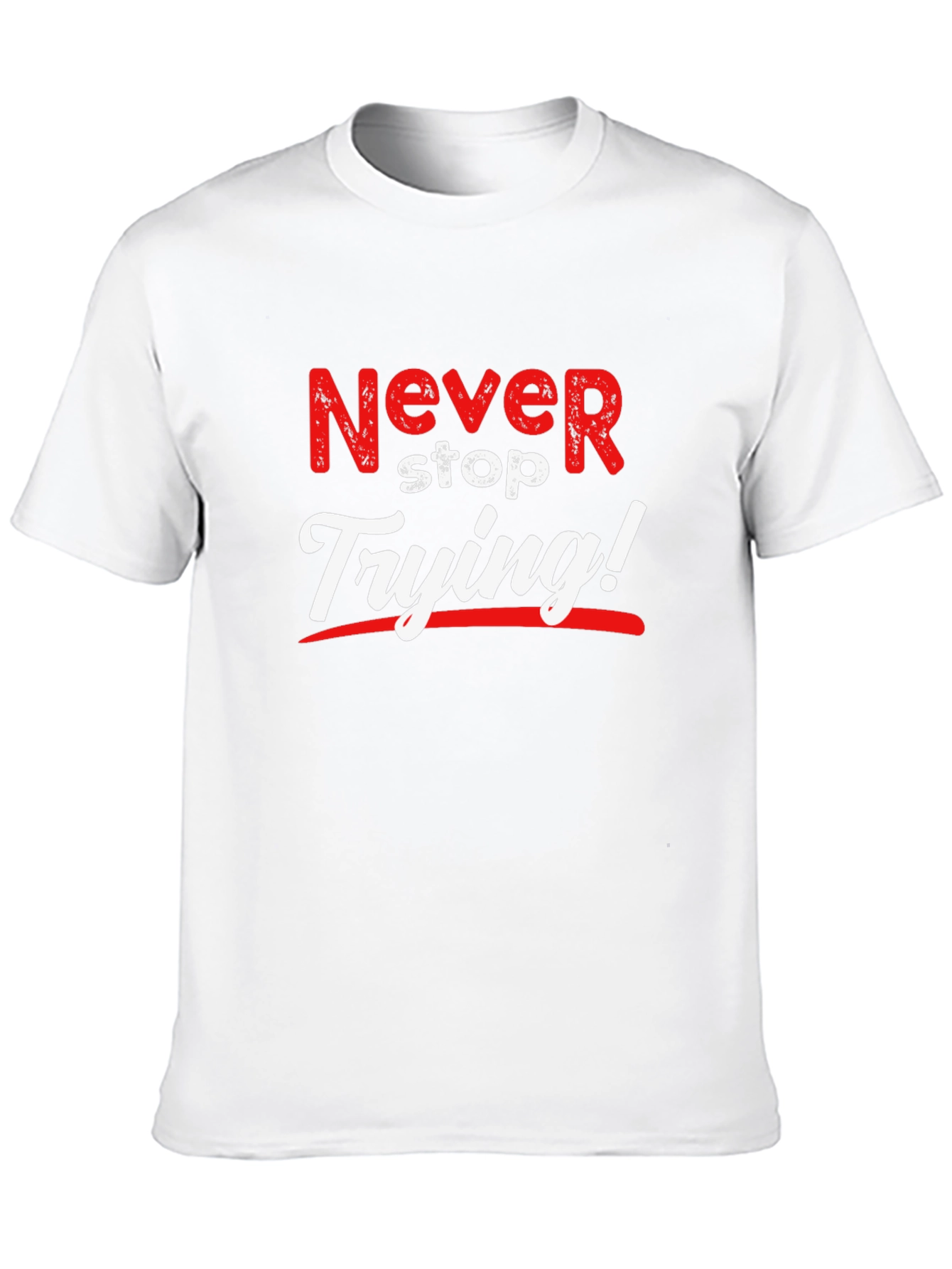 Never Stop Trying T-Shirt Motivational Tee