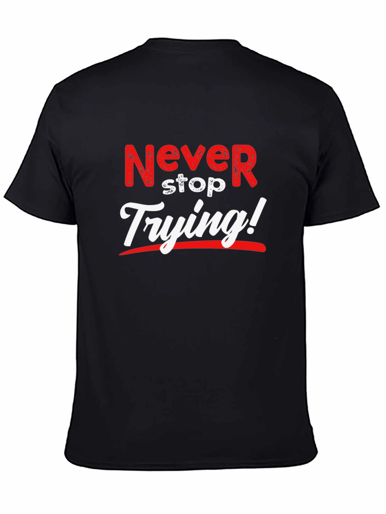 Never Stop Trying T-Shirt Motivational Tee
