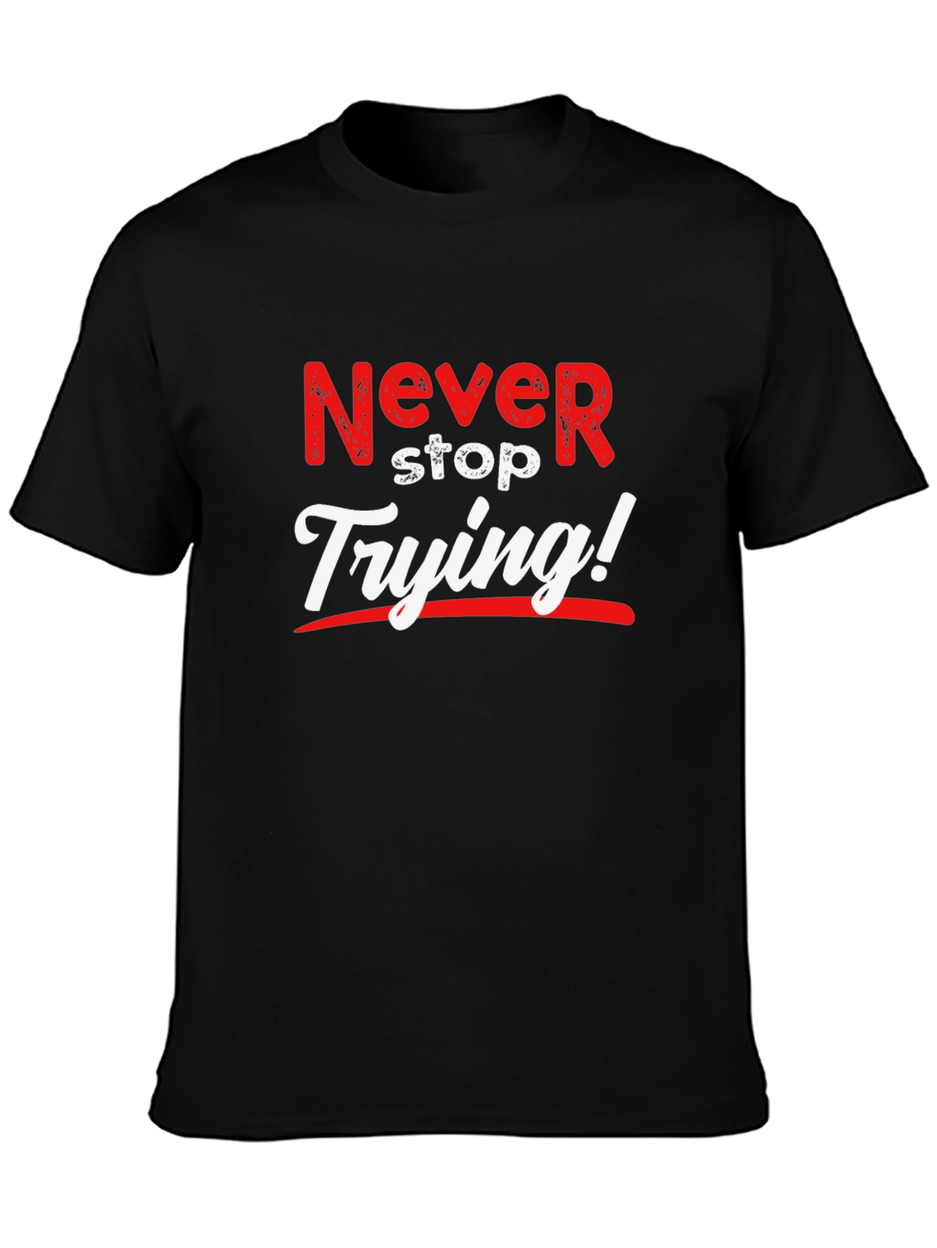 Never Stop Trying T-Shirt Motivational Tee