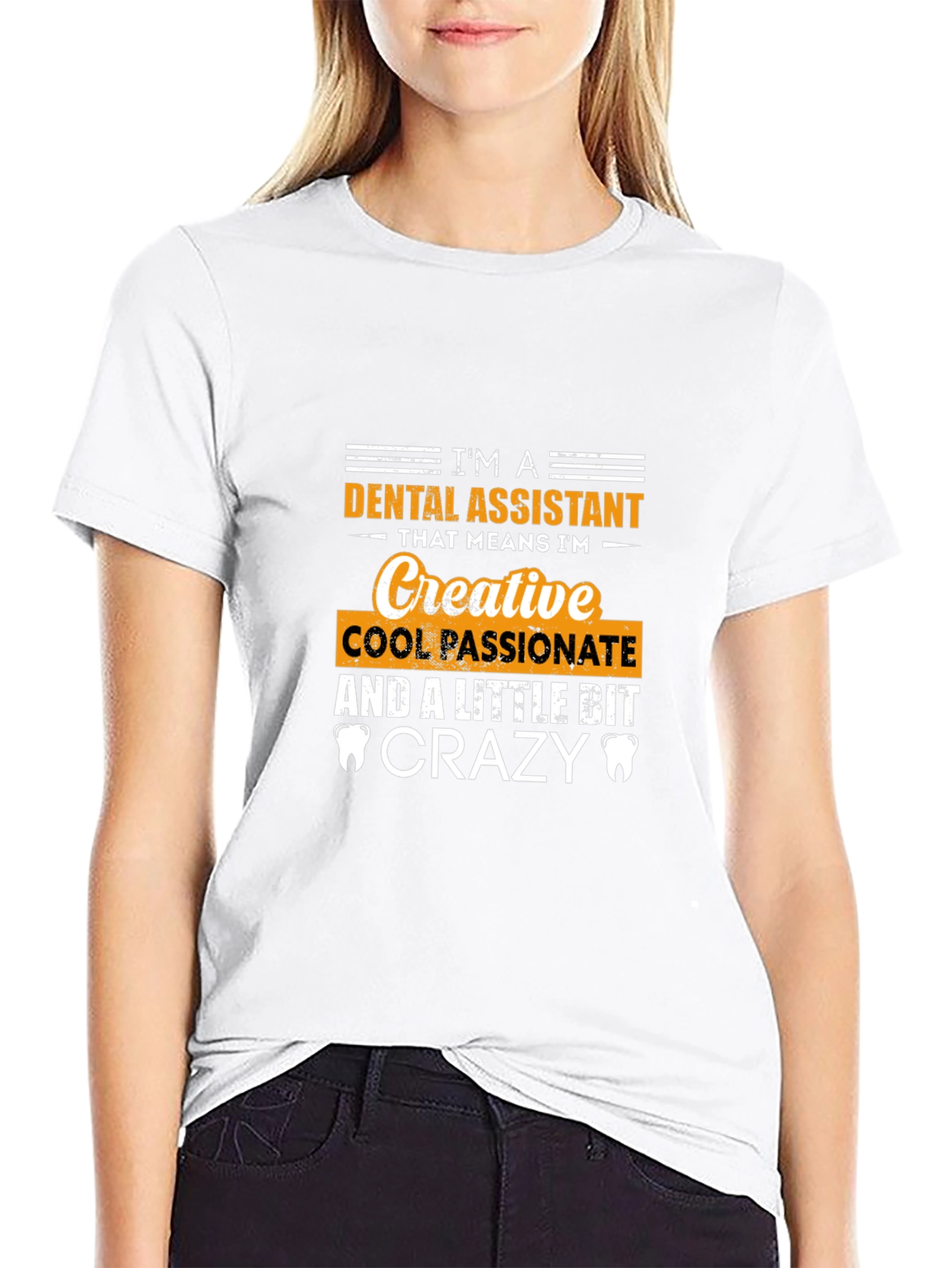 Dental Assistant Creative Crazy T-Shirt