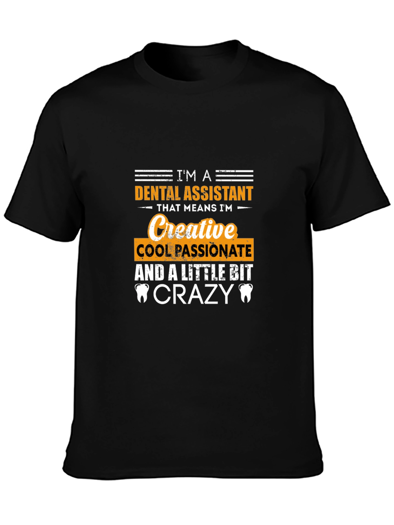 Dental Assistant Creative Crazy T-Shirt
