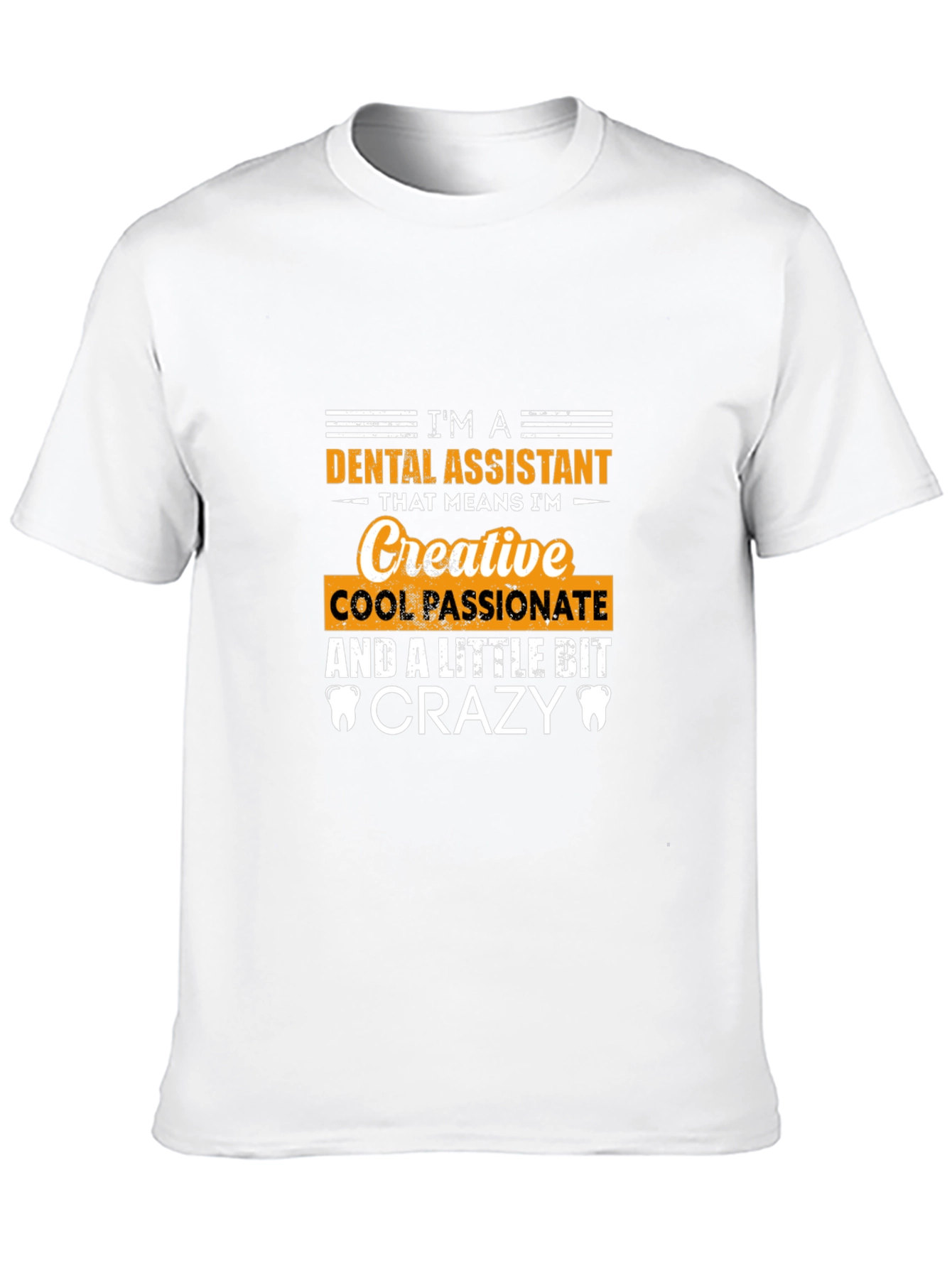 Dental Assistant Creative Crazy T-Shirt