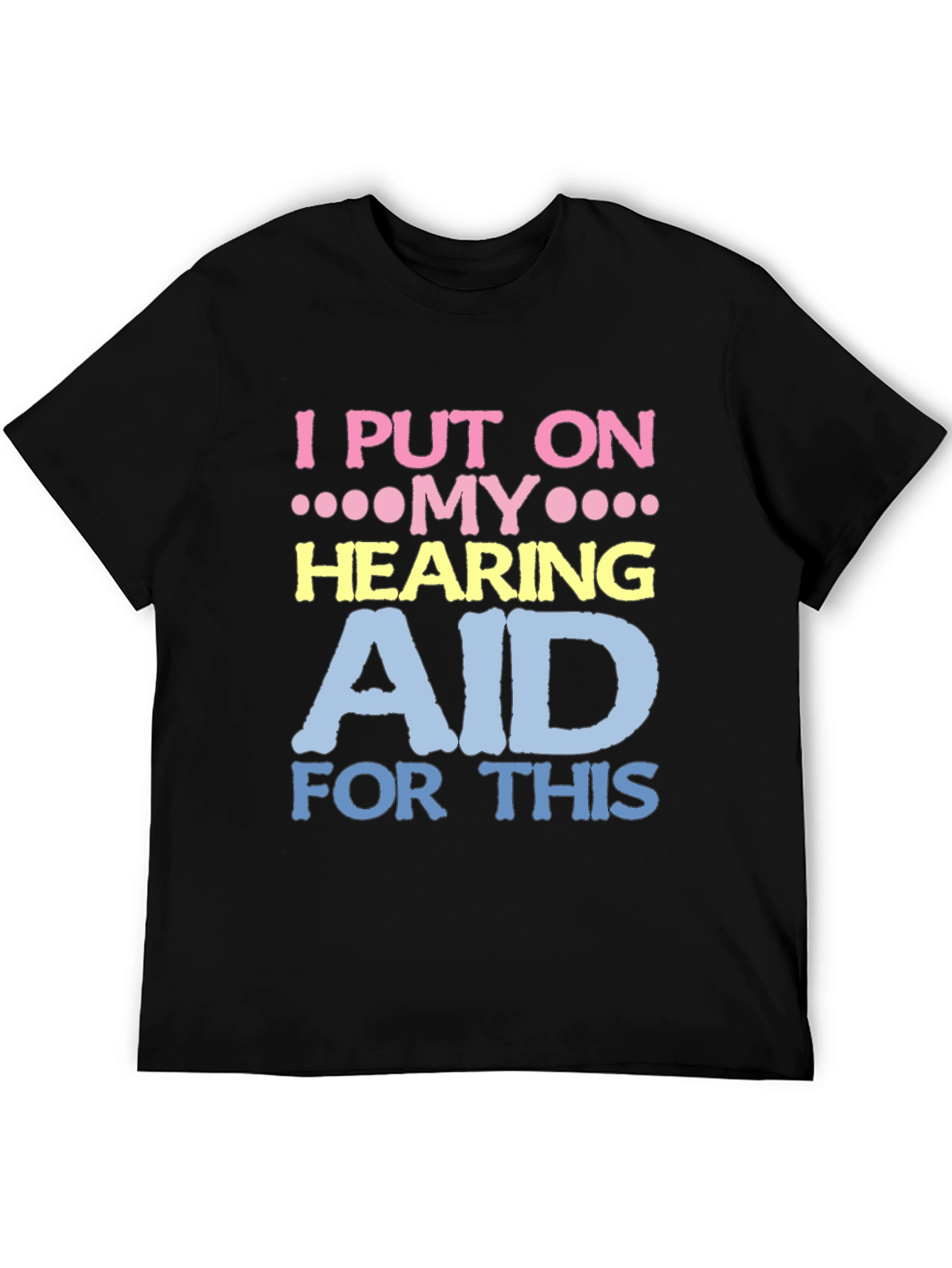 Hearing Aid T-Shirt - Funny Novelty Tee