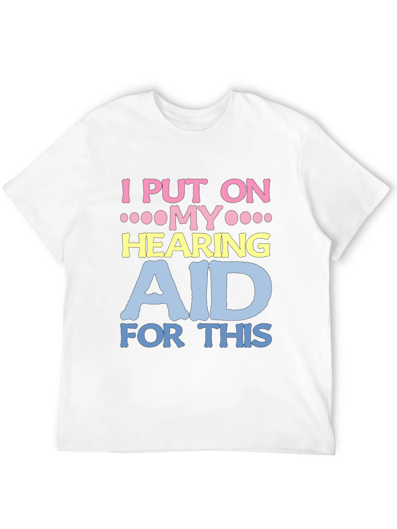 Hearing Aid T-Shirt - Funny Novelty Tee