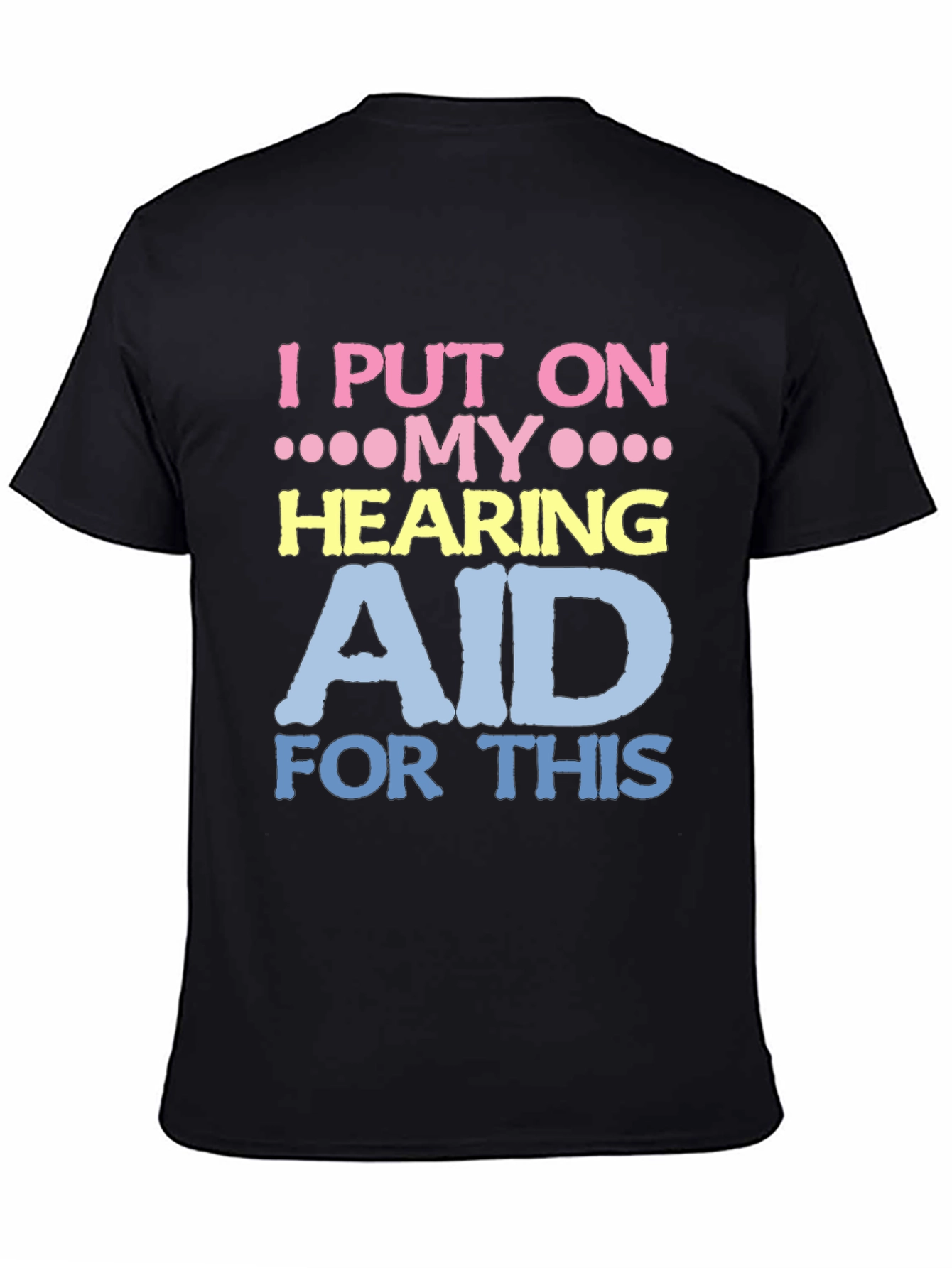 Hearing Aid T-Shirt - Funny Novelty Tee