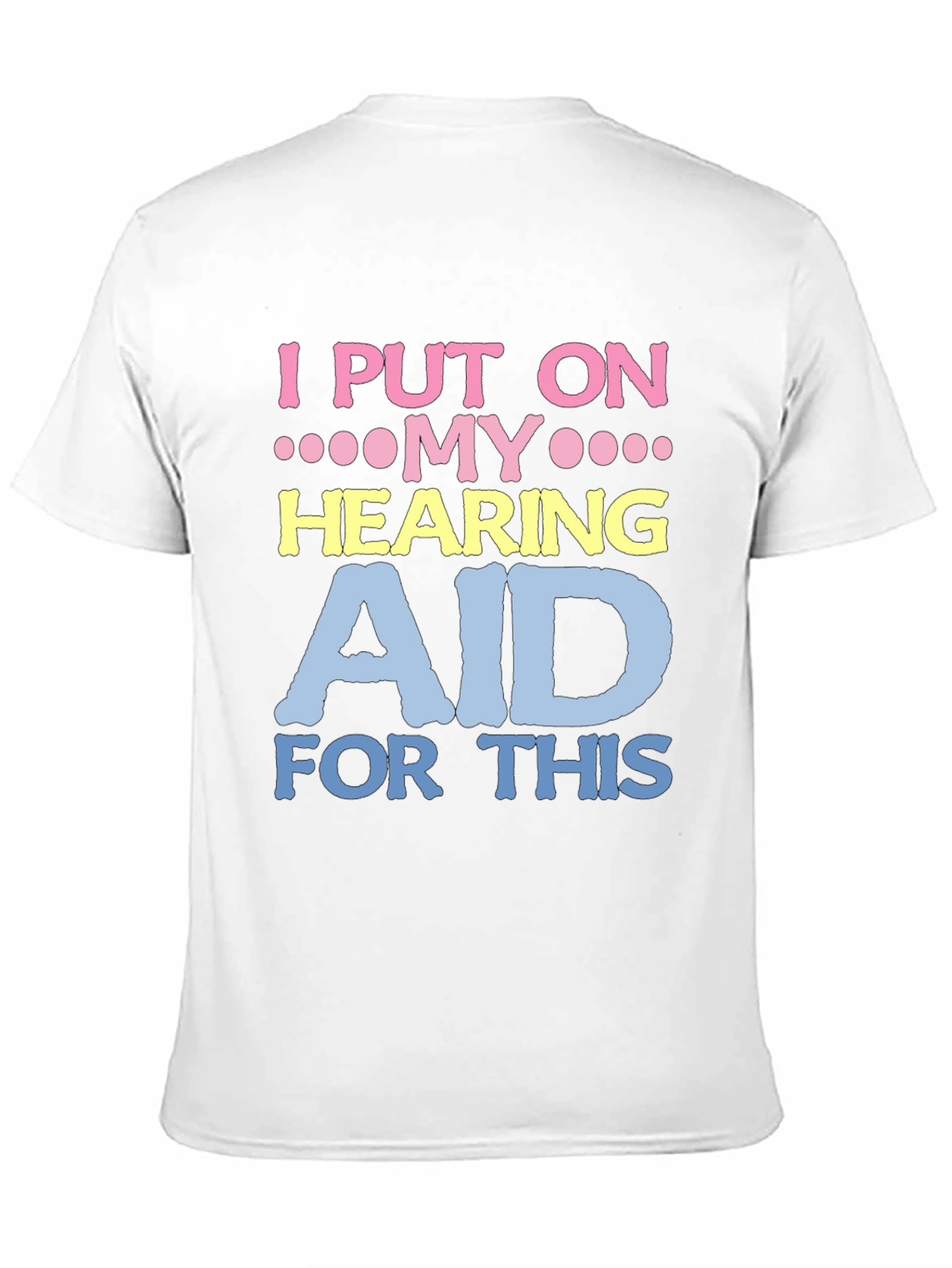 Hearing Aid T-Shirt - Funny Novelty Tee