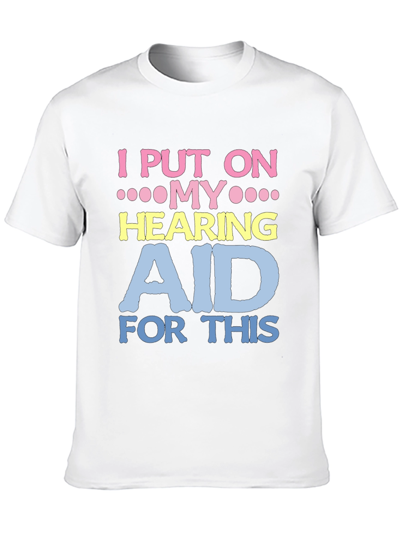 Hearing Aid T-Shirt - Funny Novelty Tee