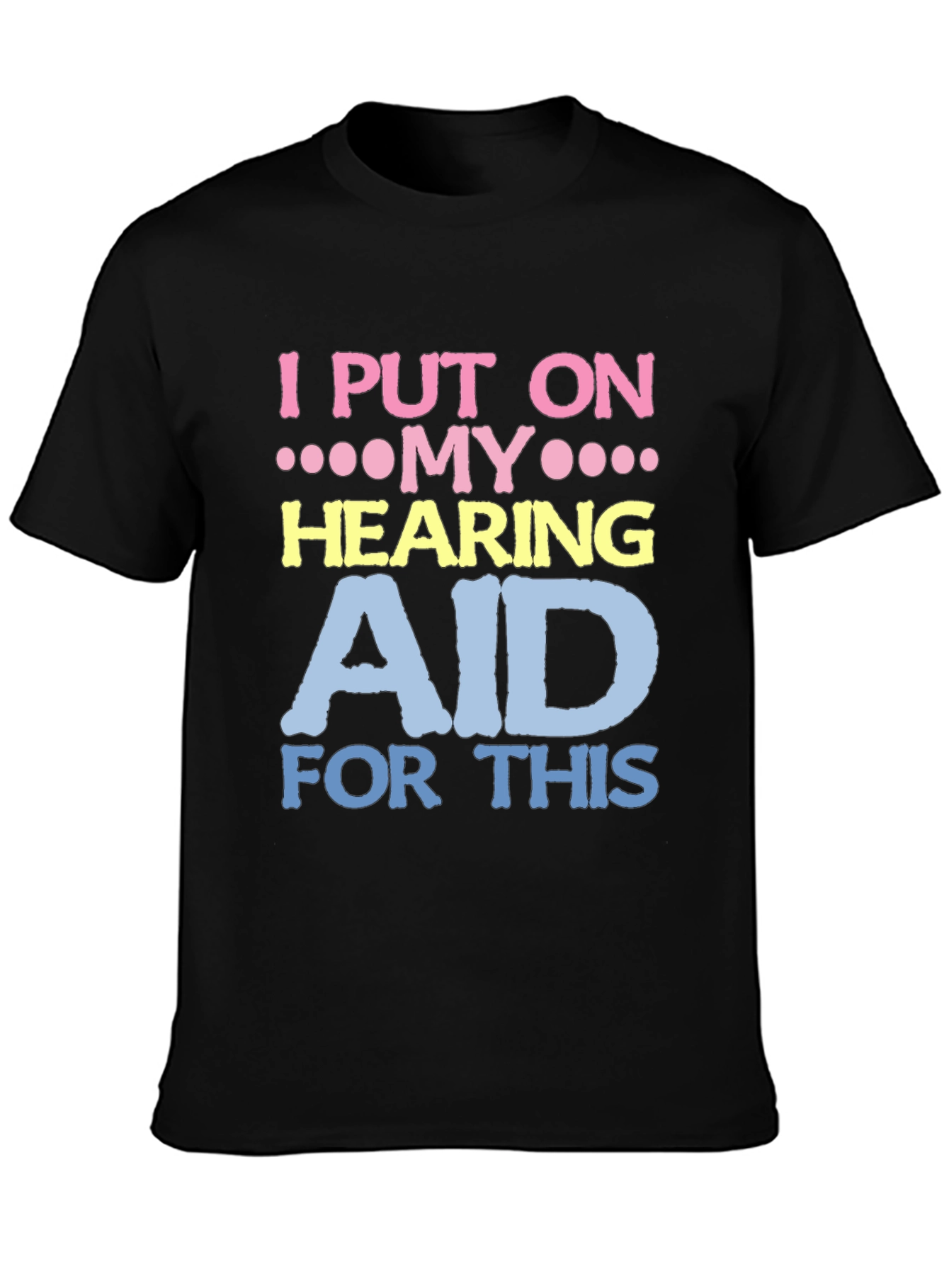 Hearing Aid T-Shirt - Funny Novelty Tee