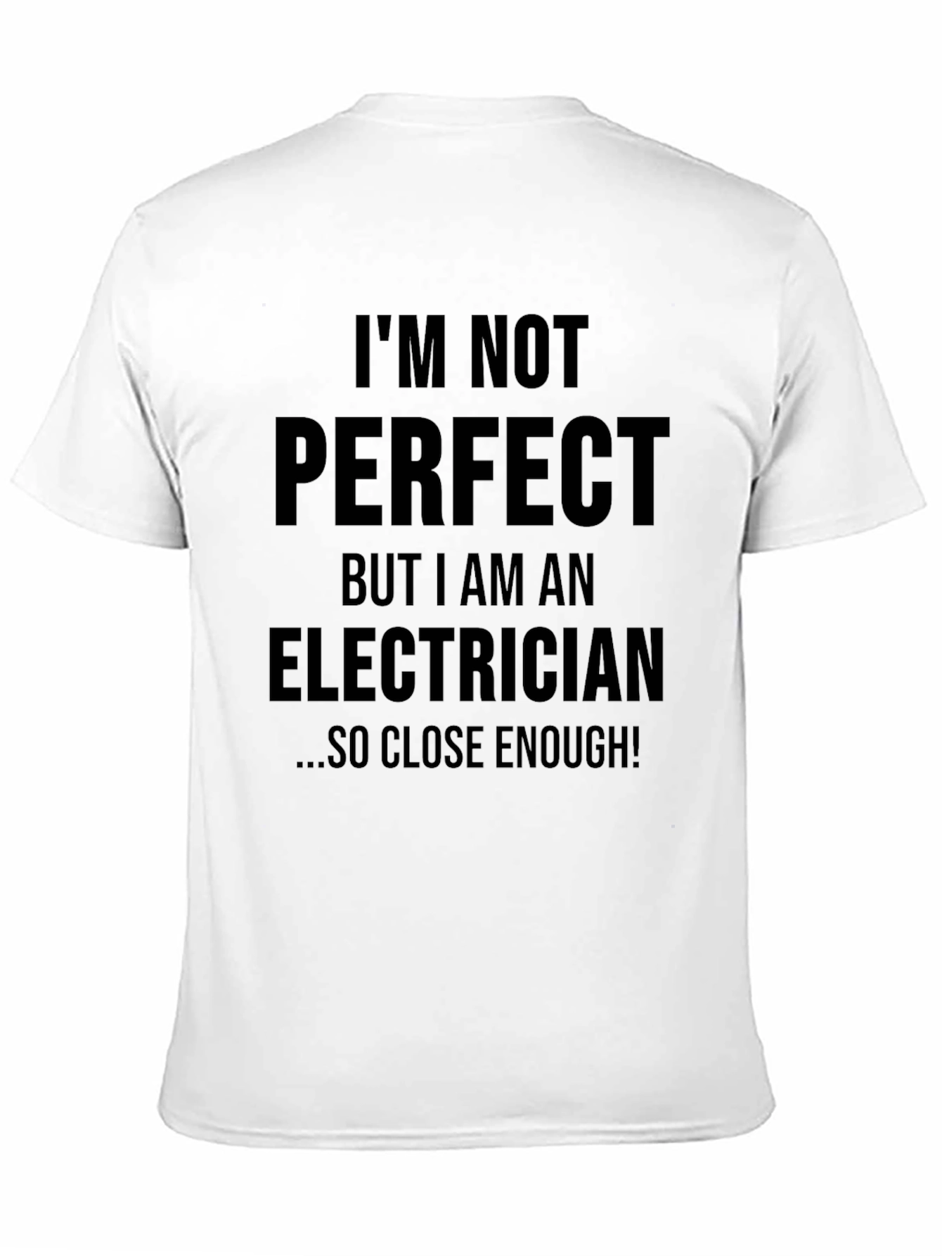 Electrician Humor T-Shirt - Im Not Perfect