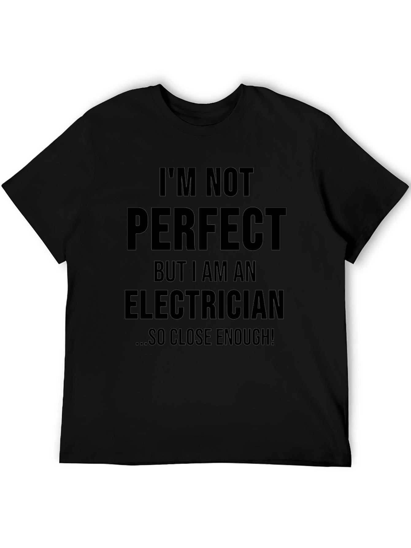 Electrician Humor T-Shirt - Im Not Perfect