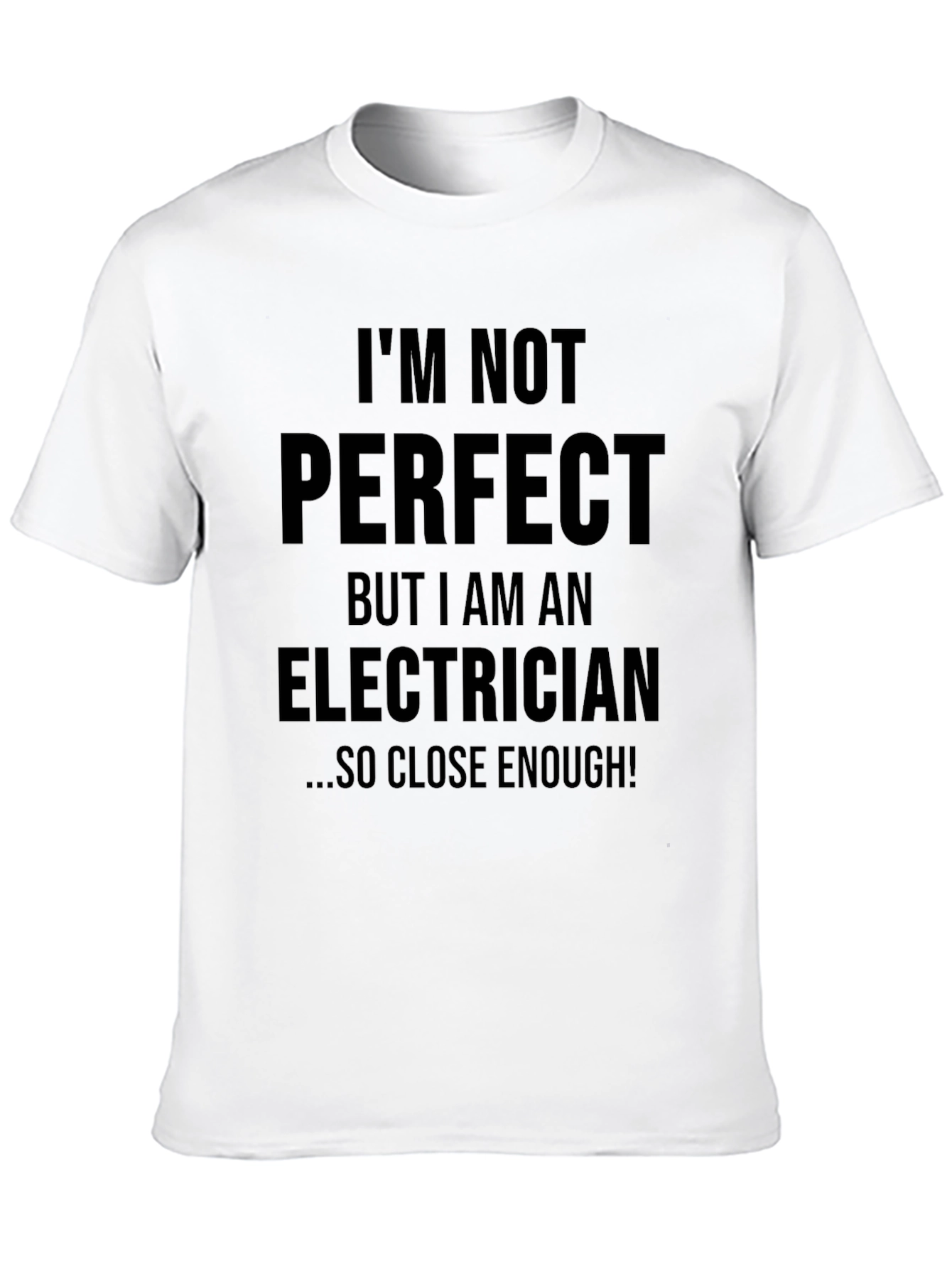 Electrician Humor T-Shirt - Im Not Perfect