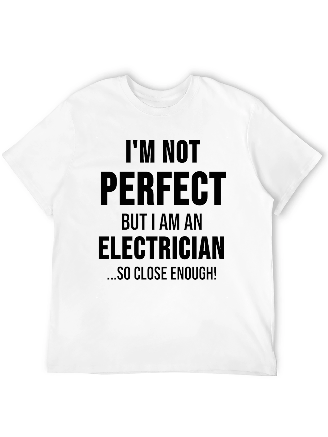 Electrician Humor T-Shirt - Im Not Perfect