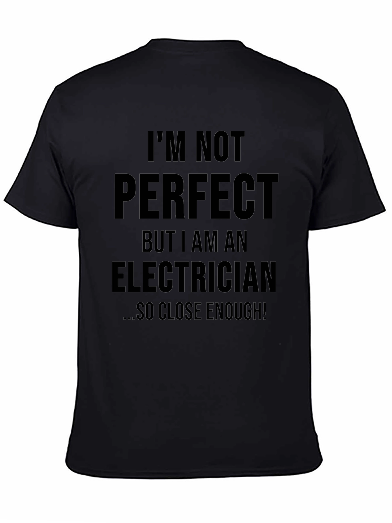 Electrician Humor T-Shirt - Im Not Perfect