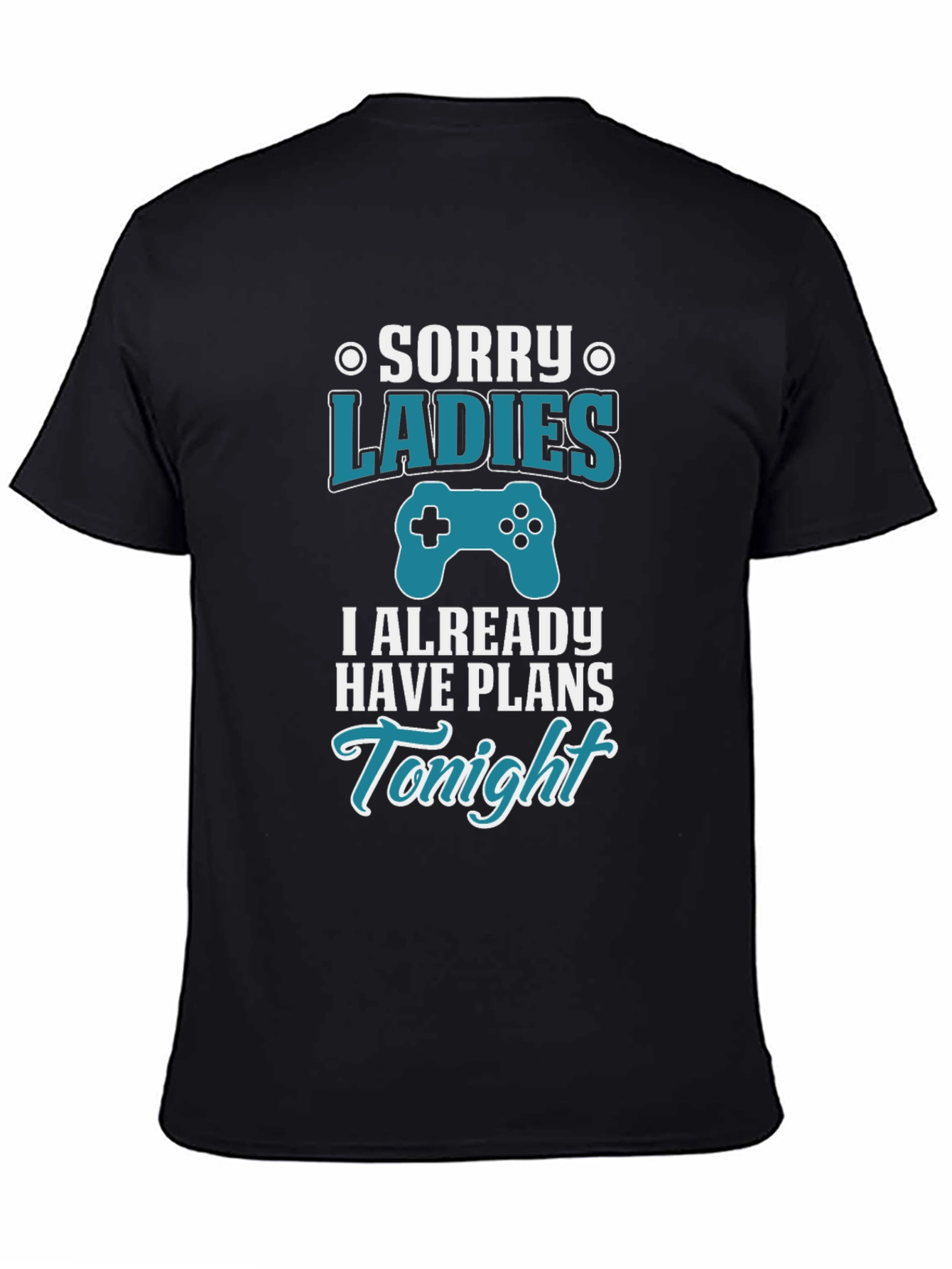 Sorry Ladies I Have Plans Tonight Gamer T-Shirt