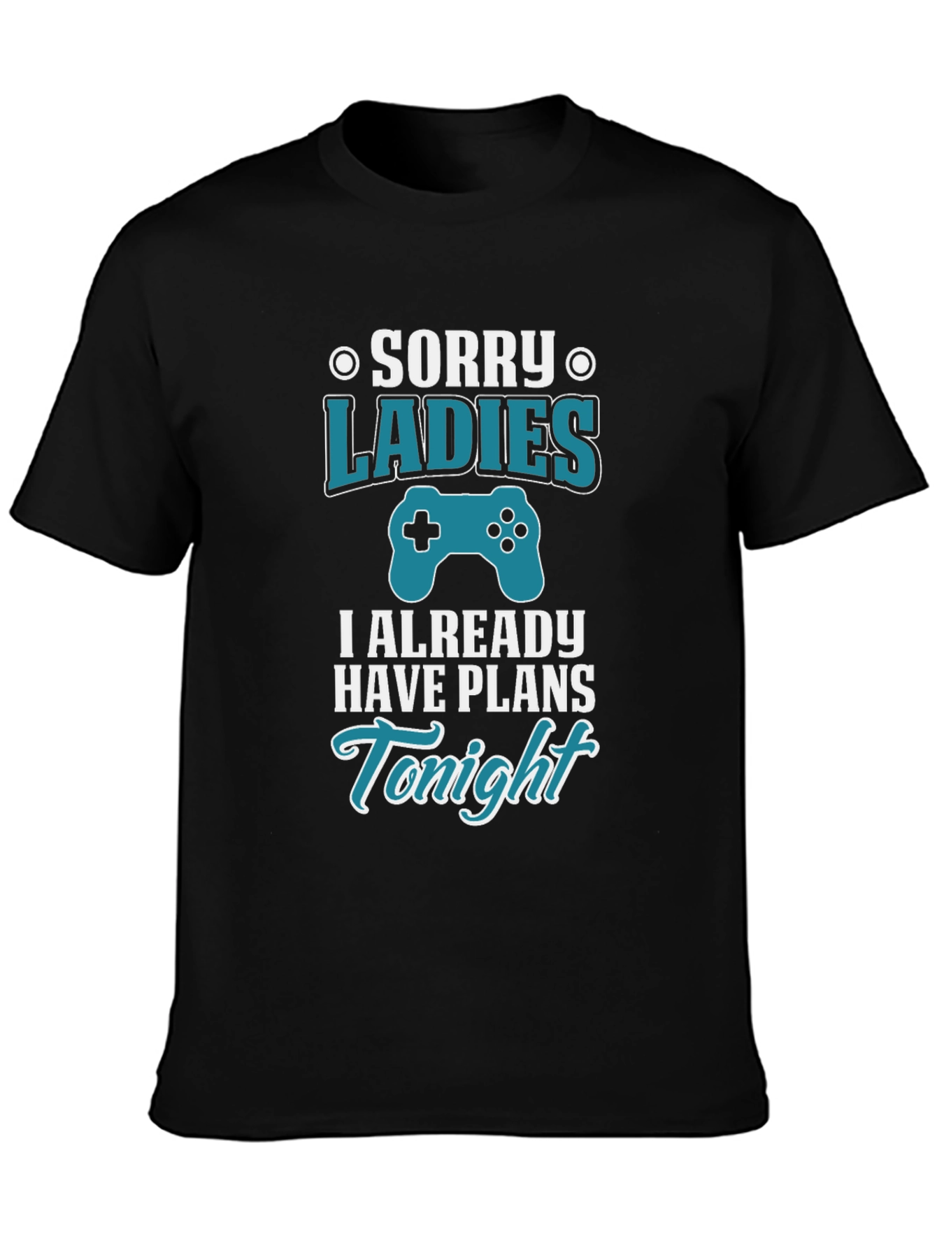 Sorry Ladies I Have Plans Tonight Gamer T-Shirt