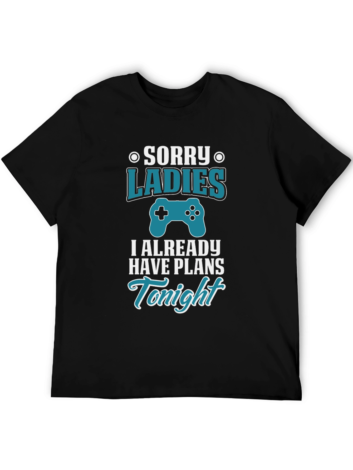 Sorry Ladies I Have Plans Tonight Gamer T-Shirt