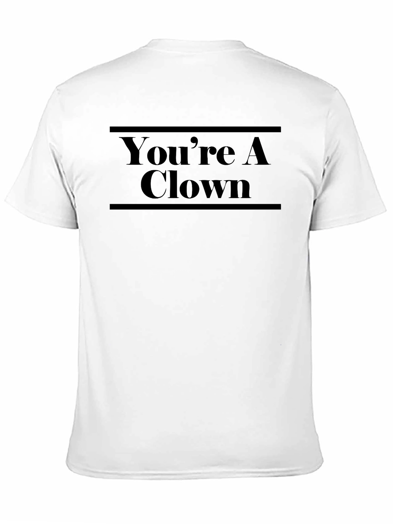 Youre a Clown T-Shirt - Bold Graphic Tee