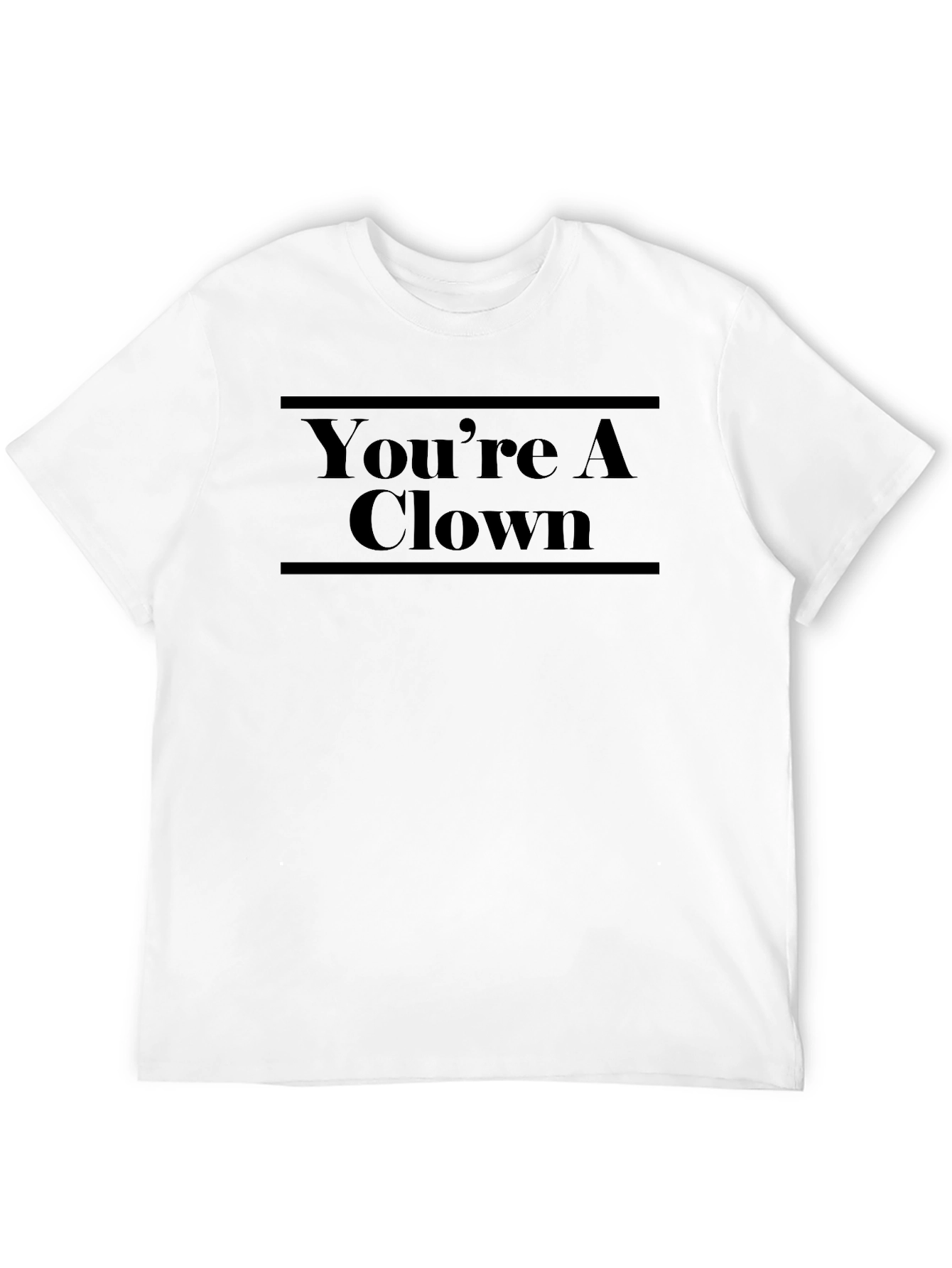 Youre a Clown T-Shirt - Bold Graphic Tee