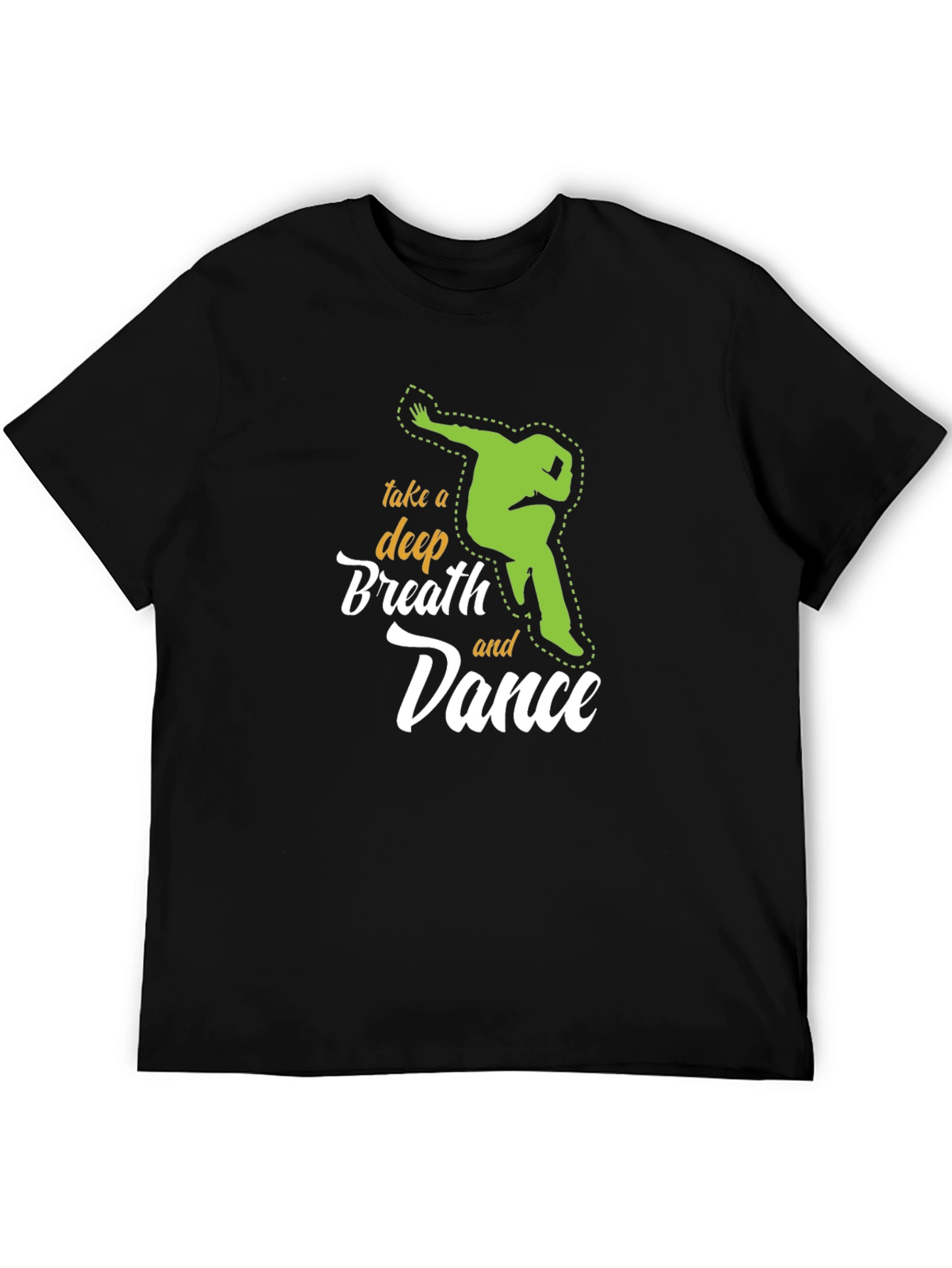 Take A Deep Breath and Dance Graphic Tee Shirt