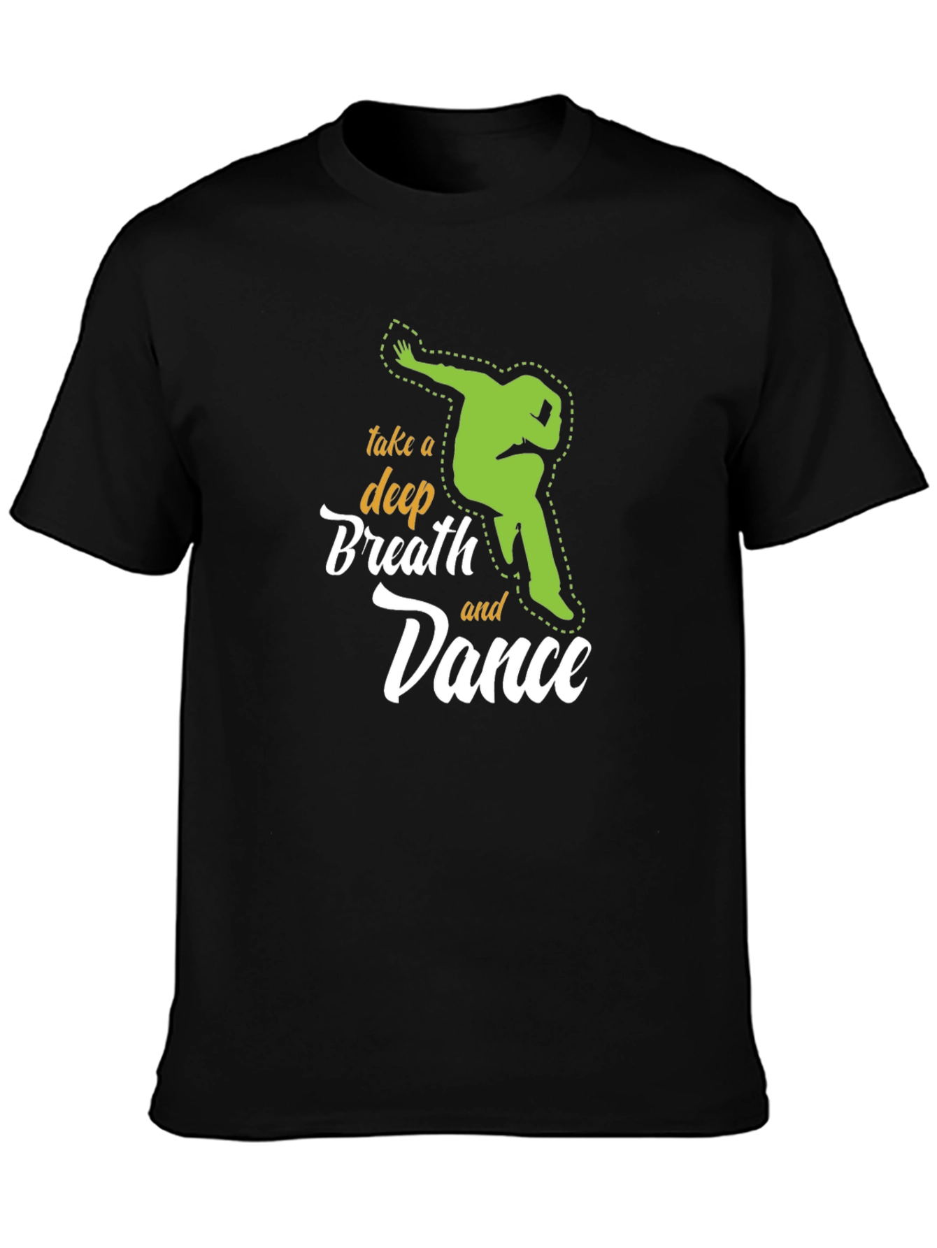 Take A Deep Breath and Dance Graphic Tee Shirt