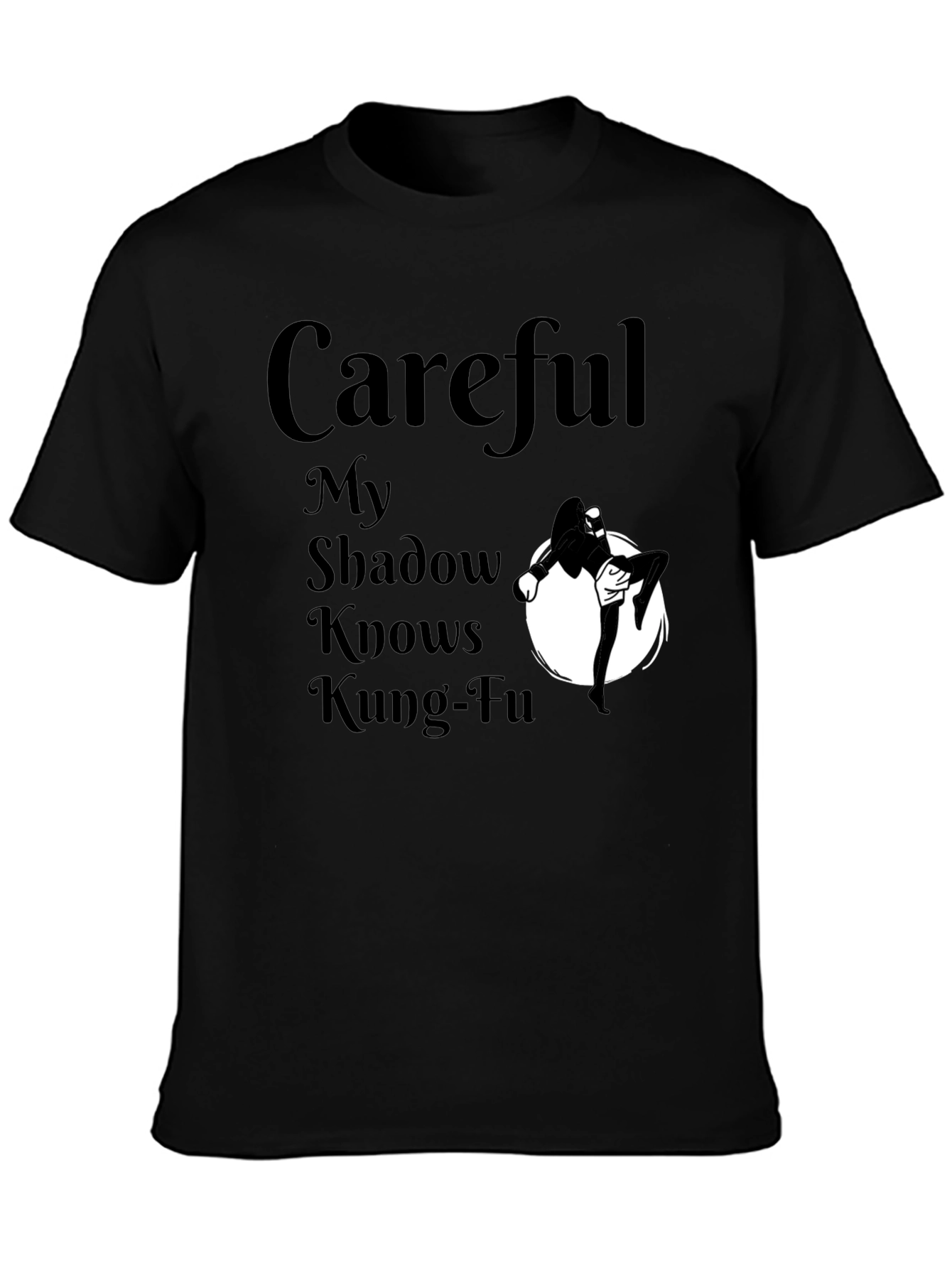 Careful My Shadow Knows Kung-Fu T-Shirt
