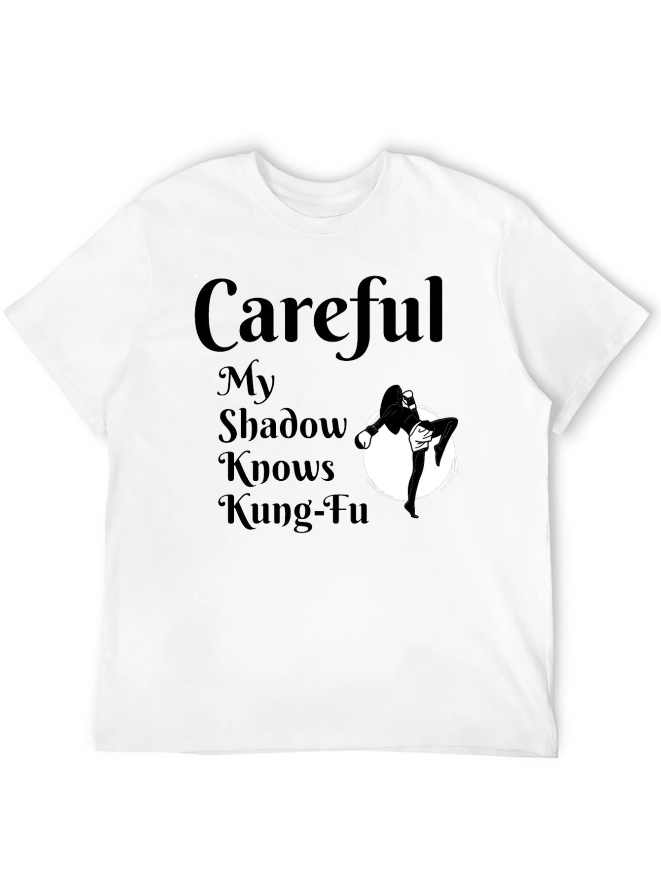 Careful My Shadow Knows Kung-Fu T-Shirt