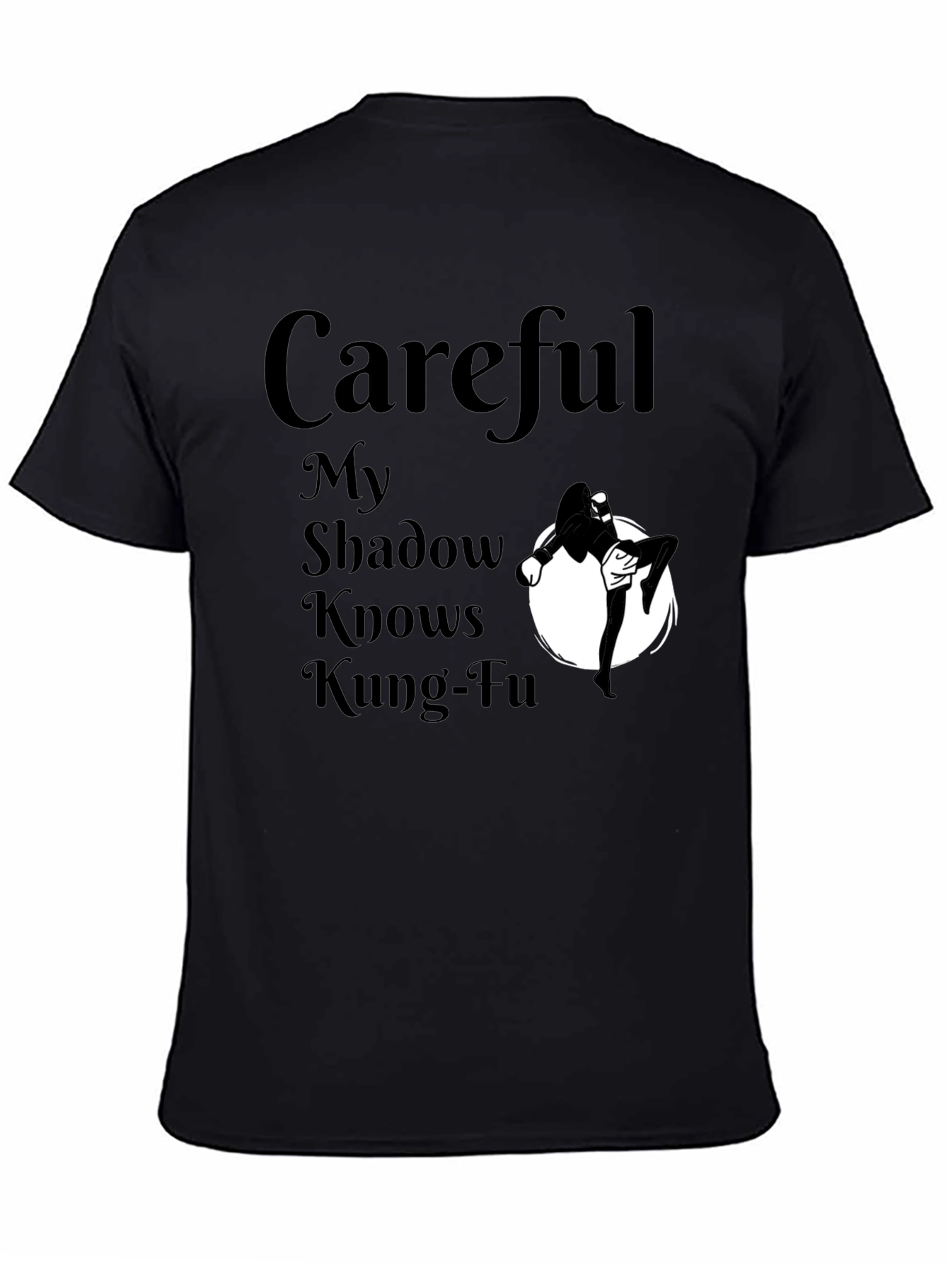 Careful My Shadow Knows Kung-Fu T-Shirt