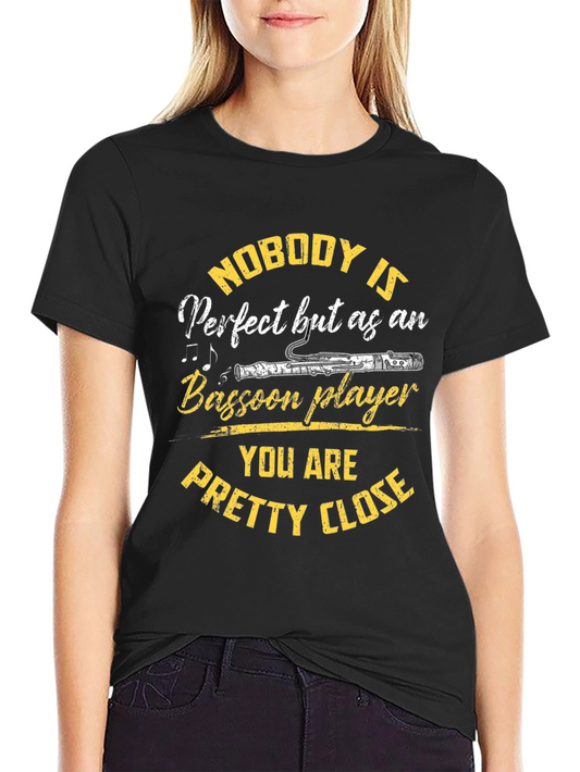 Bassoon Player T-Shirt - Nobody is Perfect Funny Musician Tee