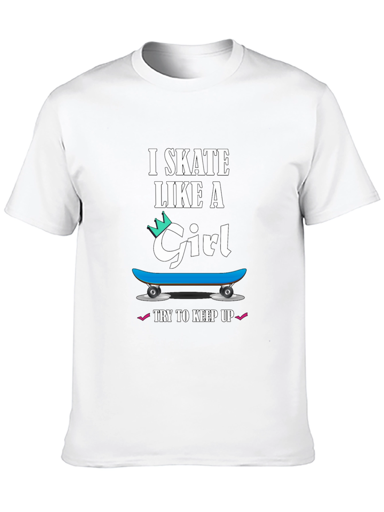 I Skate Like a Girl T-Shirt - Skater Gift