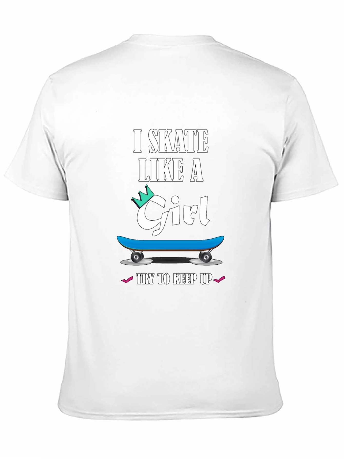I Skate Like a Girl T-Shirt - Skater Gift
