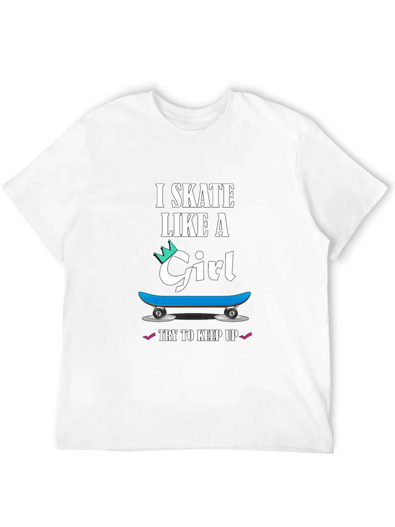 I Skate Like a Girl T-Shirt - Skater Gift