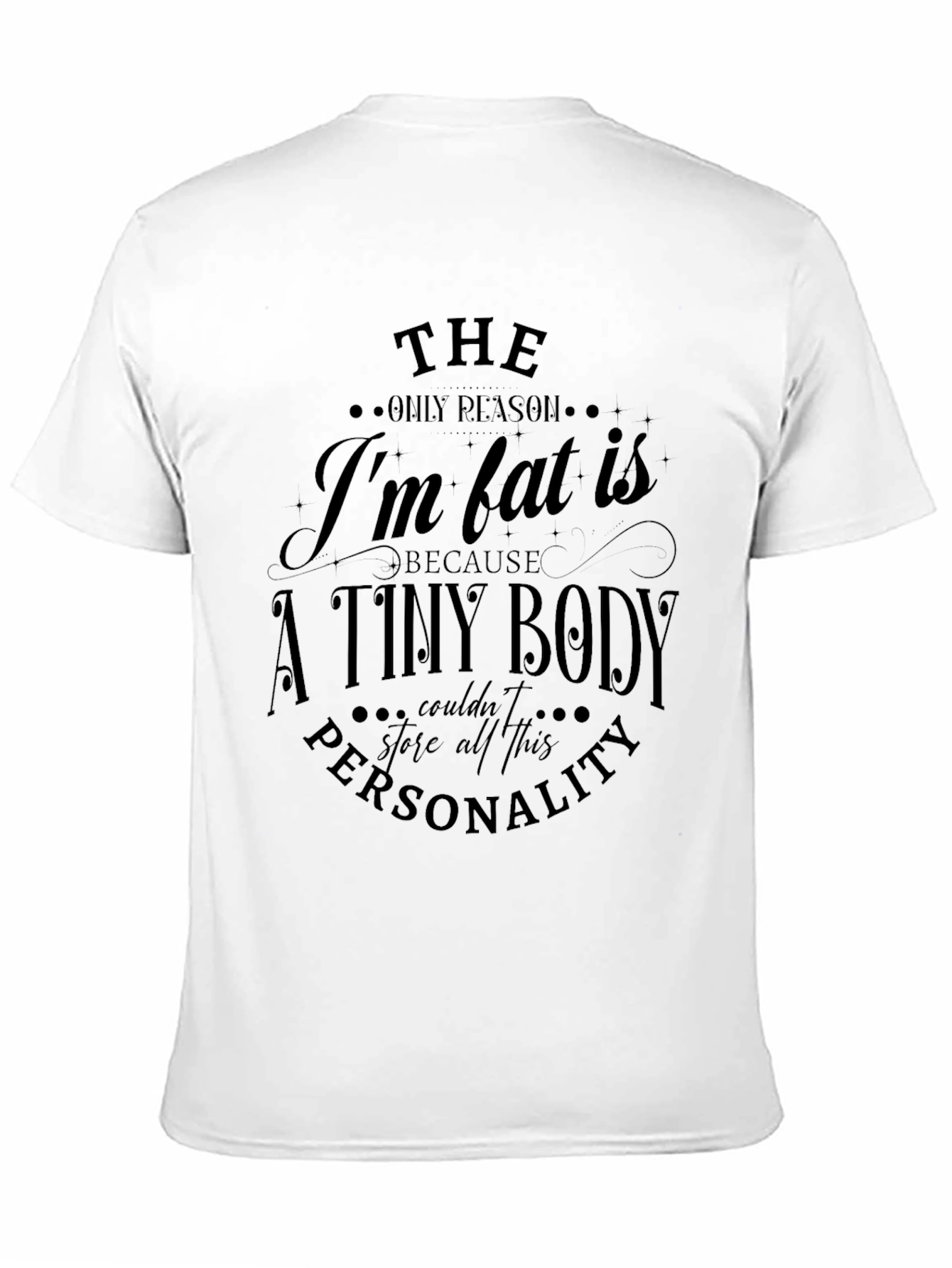 Funny Im Fat Personality T-Shirt