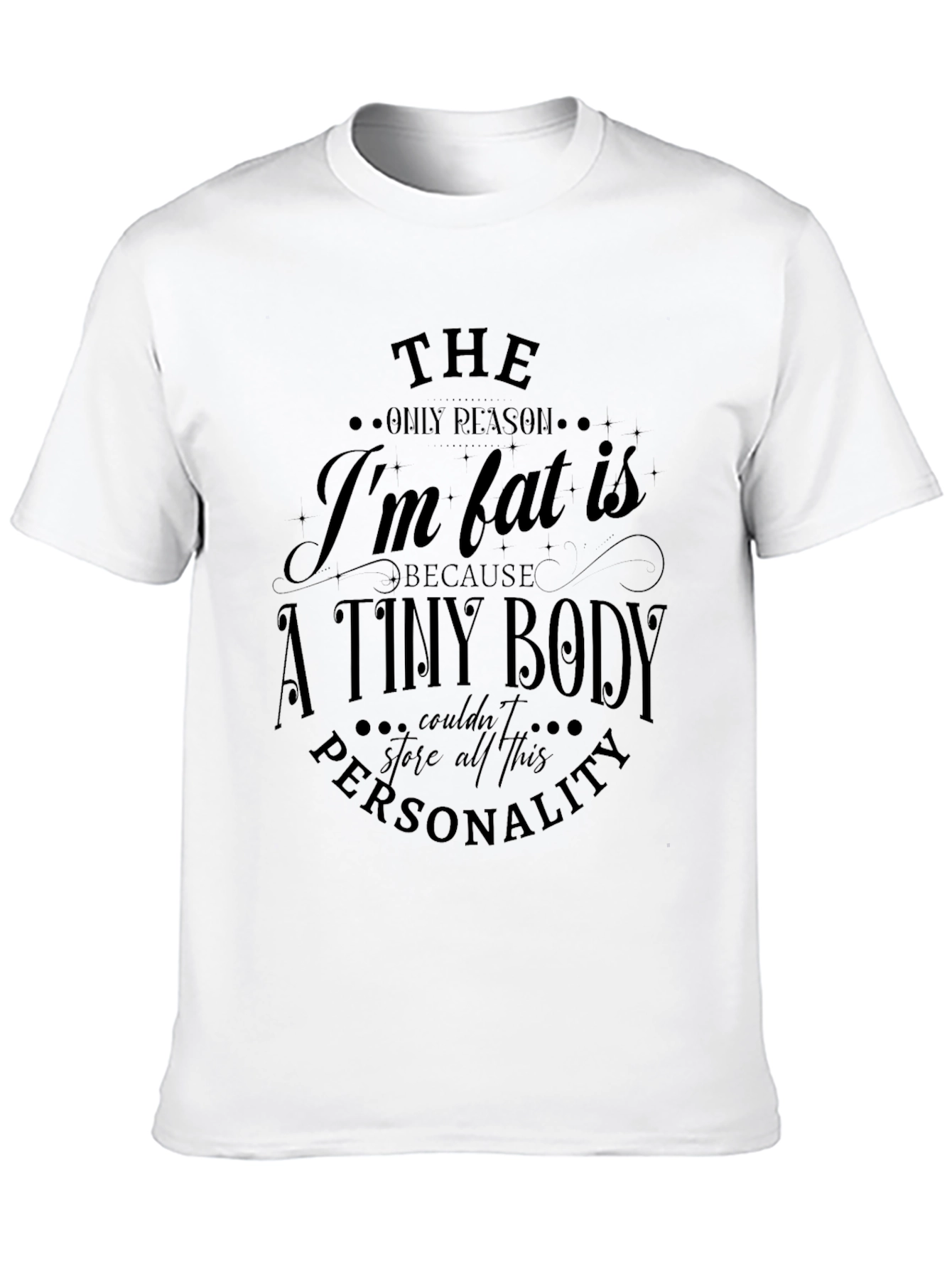 Funny Im Fat Personality T-Shirt