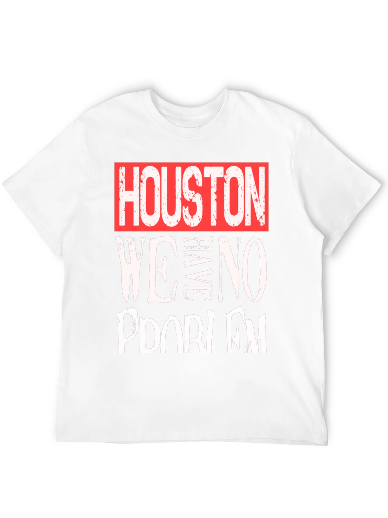 Houston We Have No Problem T-Shirt - Graphic Tee