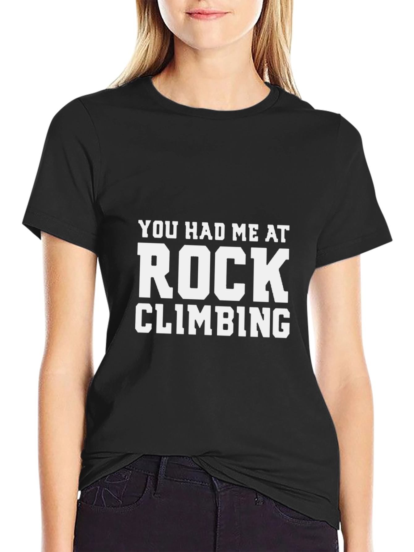 Rock Climbing T-Shirt: You Had Me At