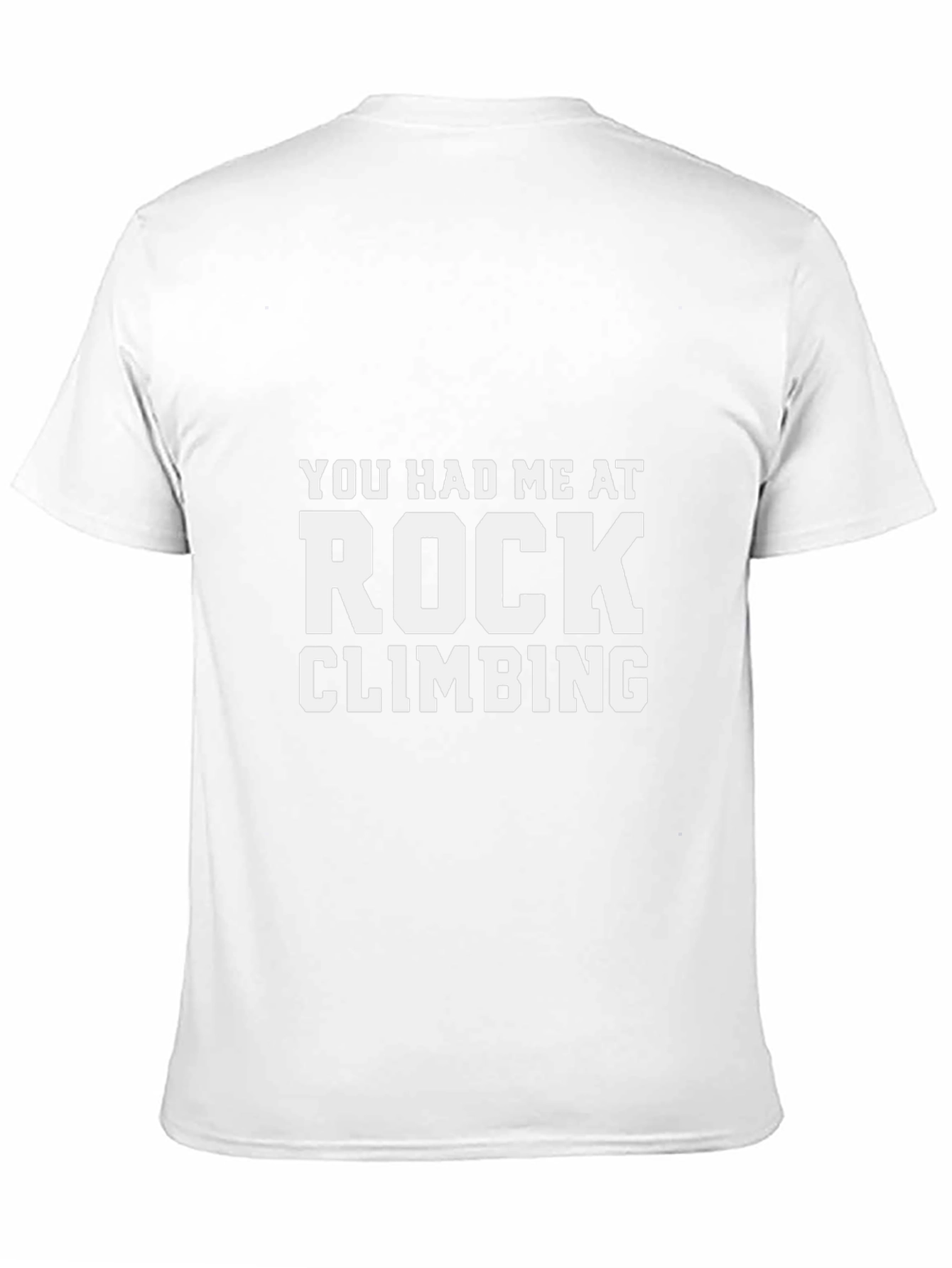 Rock Climbing T-Shirt: You Had Me At