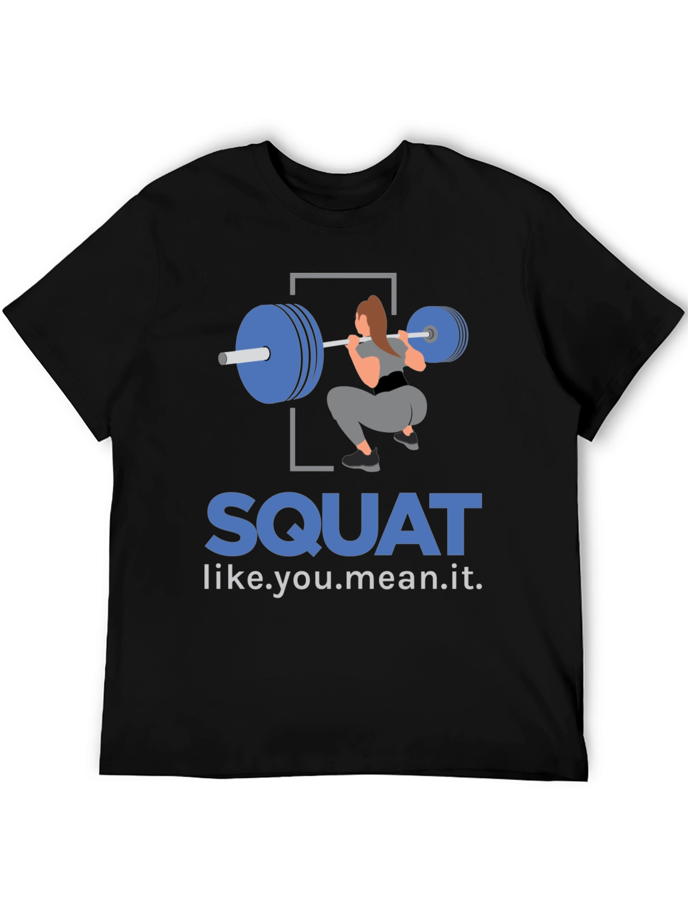 Squat Like You Mean It T-Shirt