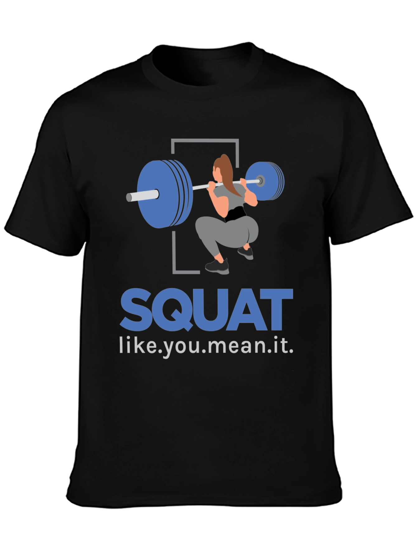 Squat Like You Mean It T-Shirt